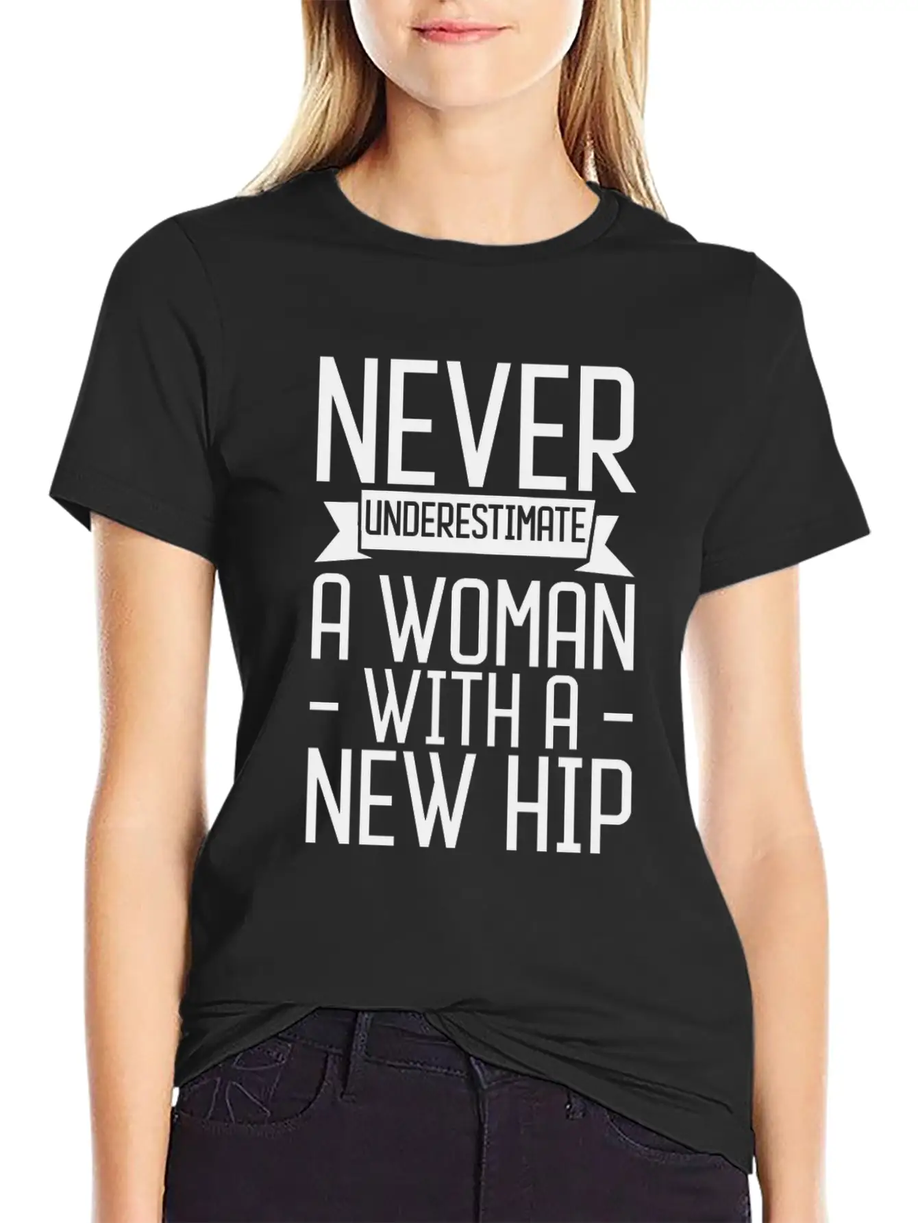 Never Underestimate A Woman With A New Hip 3 Unisex Casual T-Shirt – Clean Design For Daily Comfort