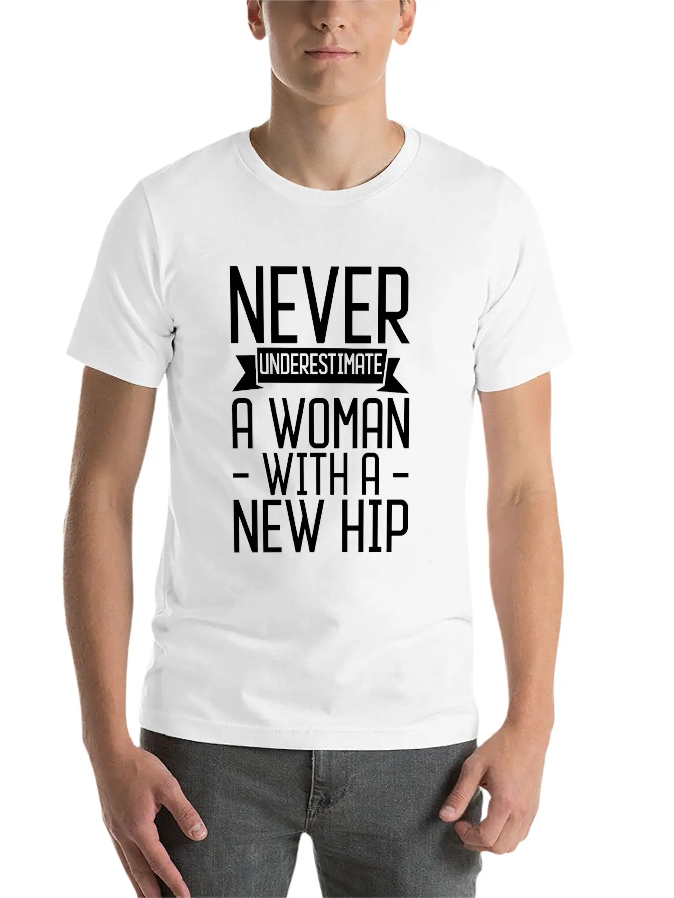 Never Underestimate A Woman With A New Hip 3 Unisex Casual T-Shirt – Clean Design For Daily Comfort