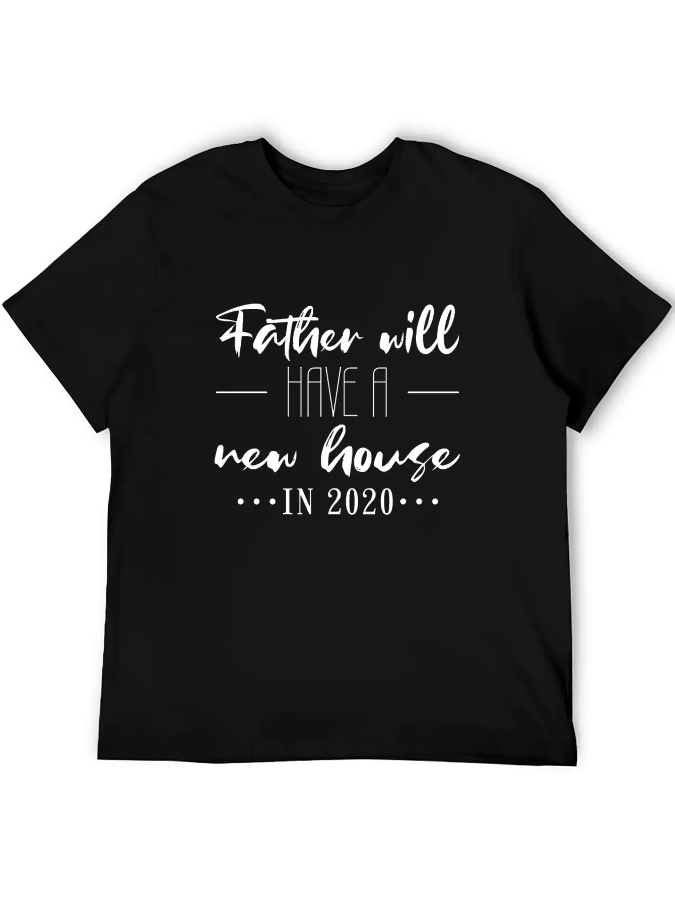 New House For Dad 2020 Lightweight Cotton T-Shirt – Daily Comfort Graphic Shirt