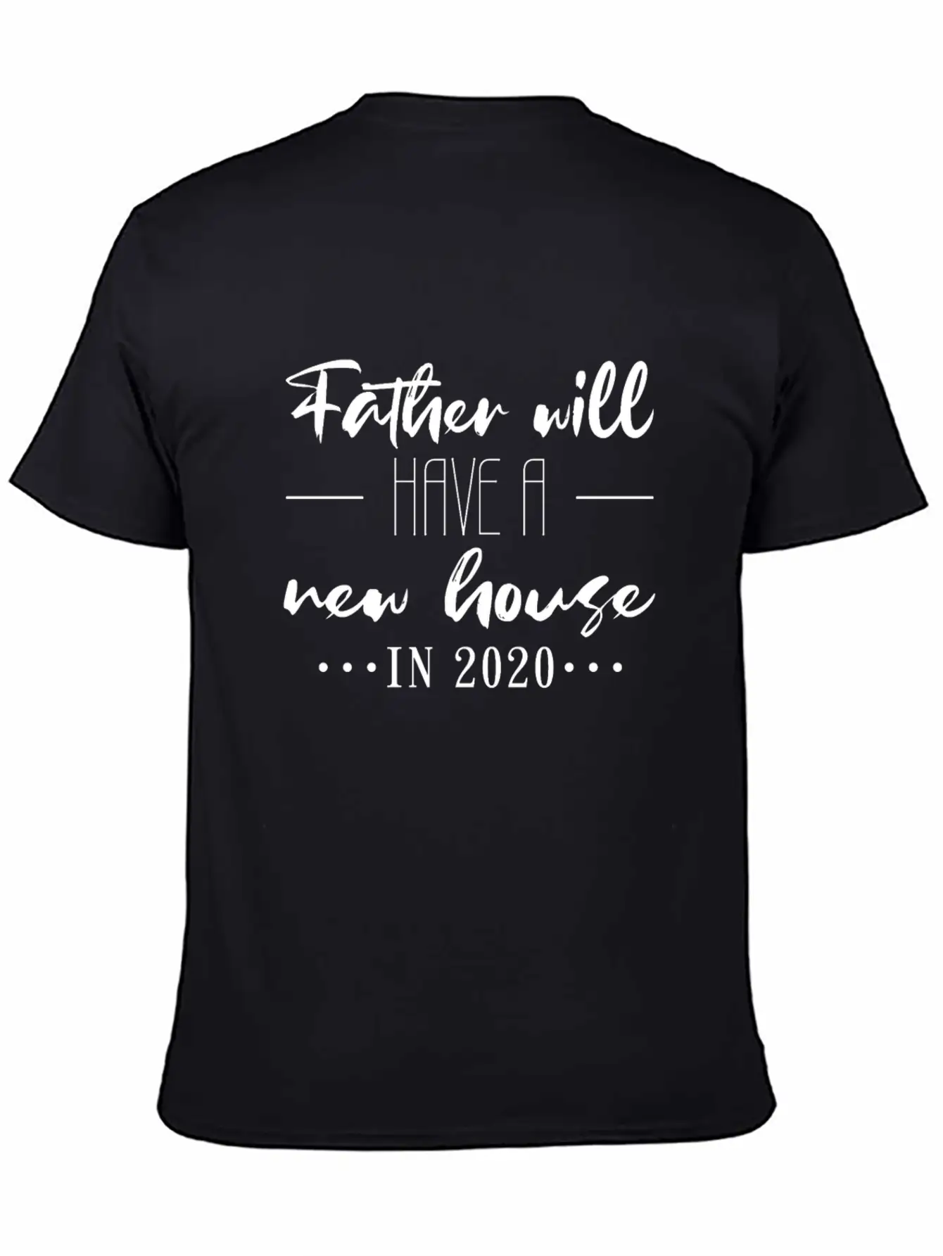 New House For Dad 2020 Lightweight Cotton T-Shirt – Daily Comfort Graphic Shirt