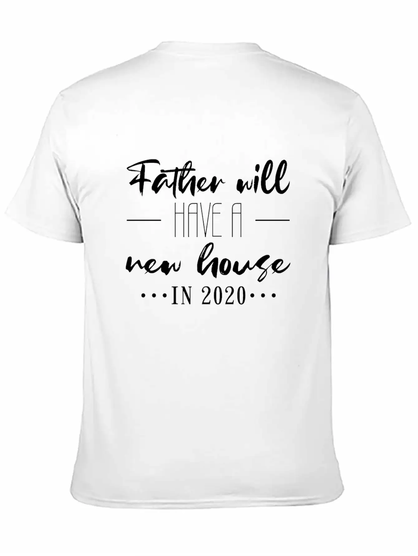 New House For Dad 2020 Lightweight Cotton T-Shirt – Daily Comfort Graphic Shirt