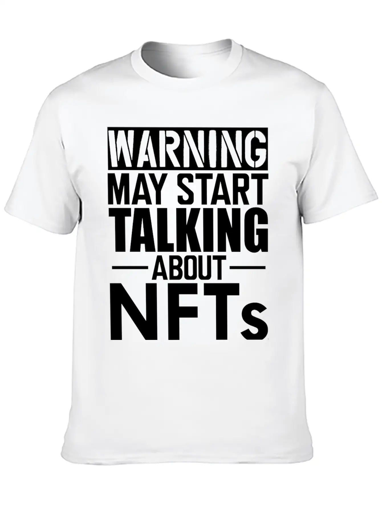 Nft Warning May Start Talking About Nfts Stylish Everyday T-Shirt – Unisex Basic Cotton Tee