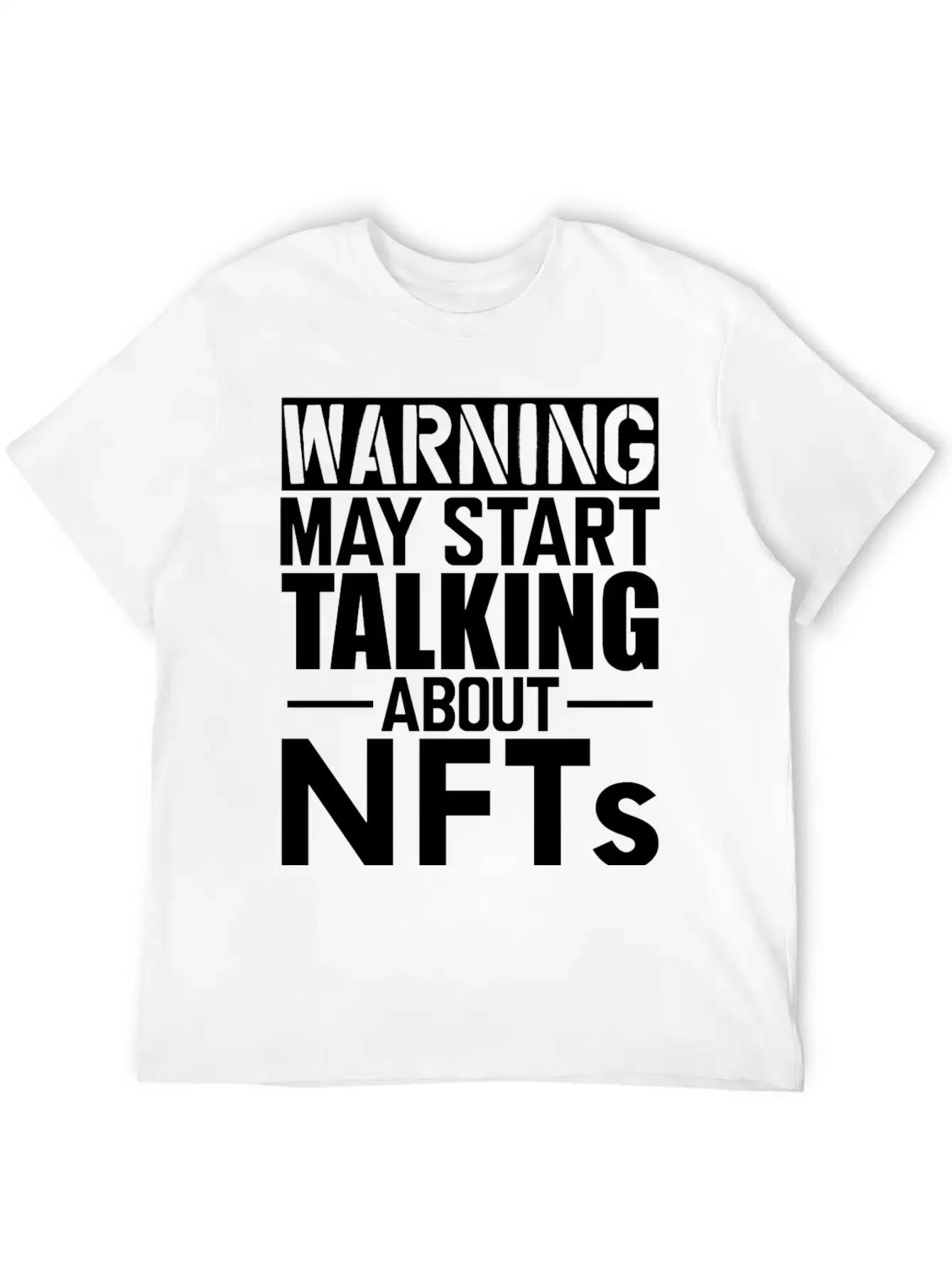 Nft Warning May Start Talking About Nfts Stylish Everyday T-Shirt – Unisex Basic Cotton Tee