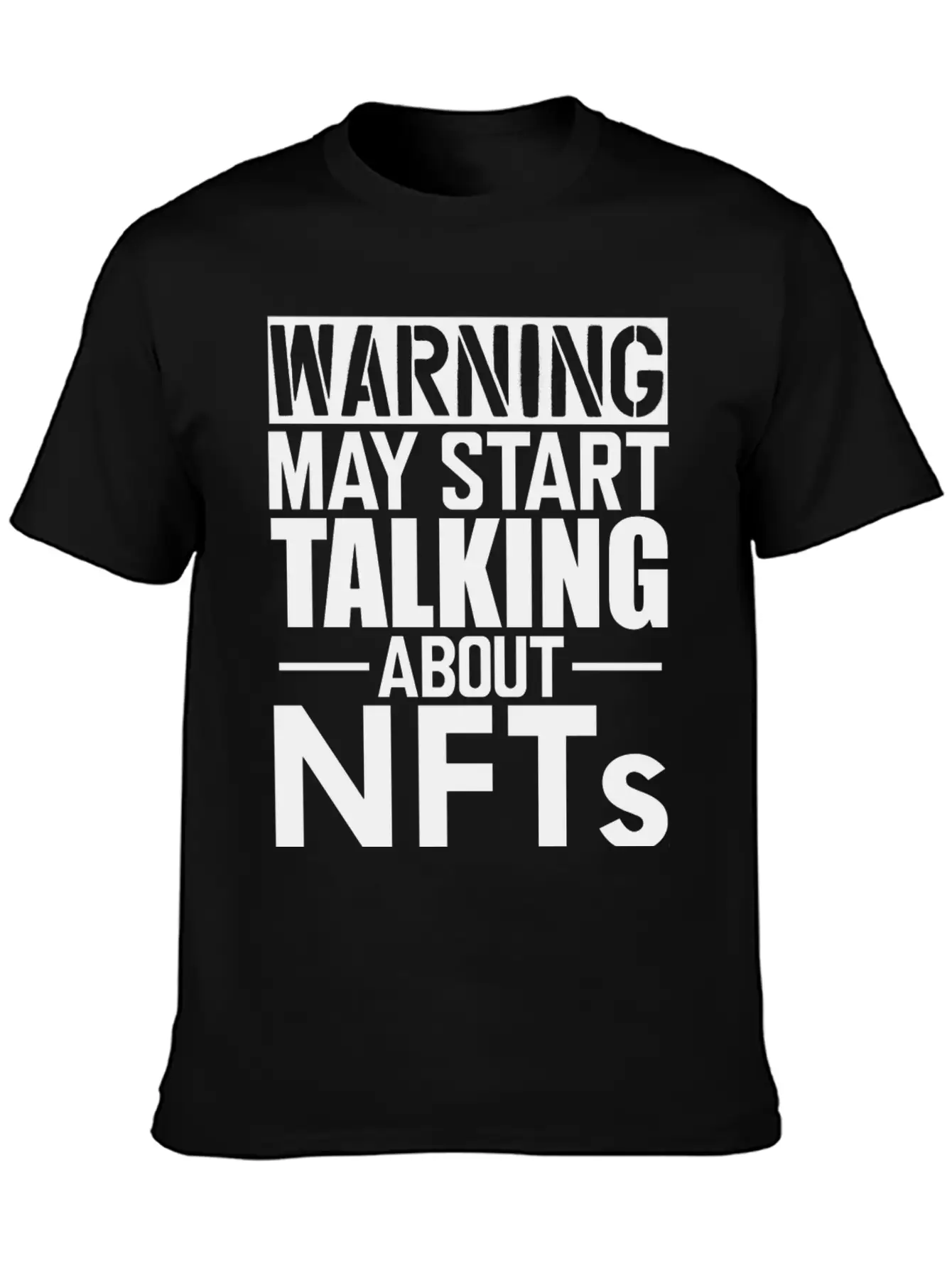 Nft Warning May Start Talking About Nfts Stylish Everyday T-Shirt – Unisex Basic Cotton Tee