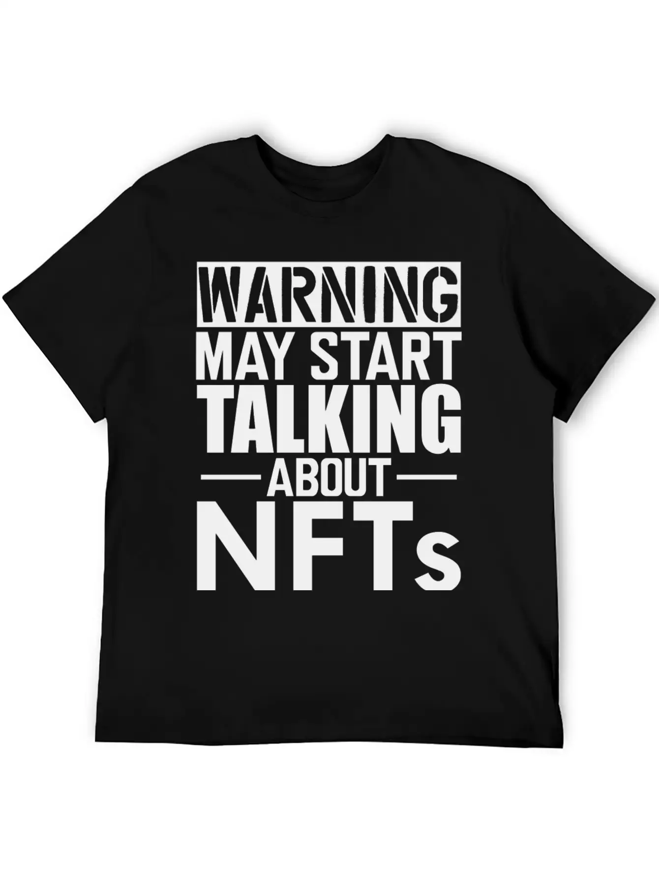Nft Warning May Start Talking About Nfts Stylish Everyday T-Shirt – Unisex Basic Cotton Tee