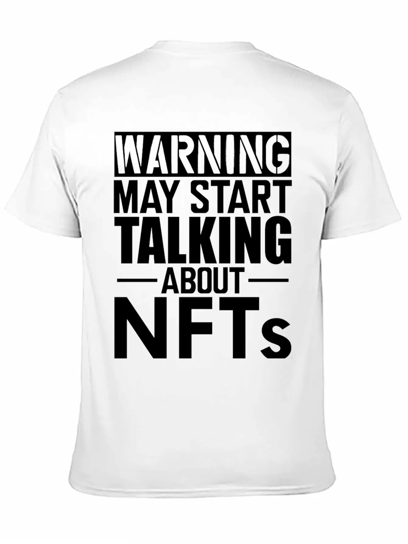 Nft Warning May Start Talking About Nfts Stylish Everyday T-Shirt – Unisex Basic Cotton Tee