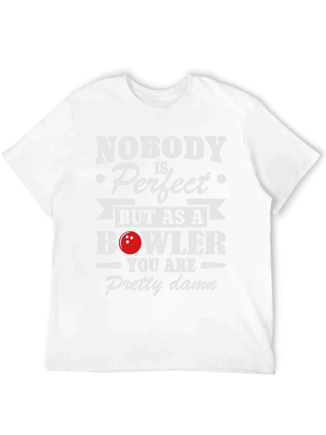 No Body Is Perfect But As Bowling Essential Cotton Tee For Daily Outfits – Unisex Style