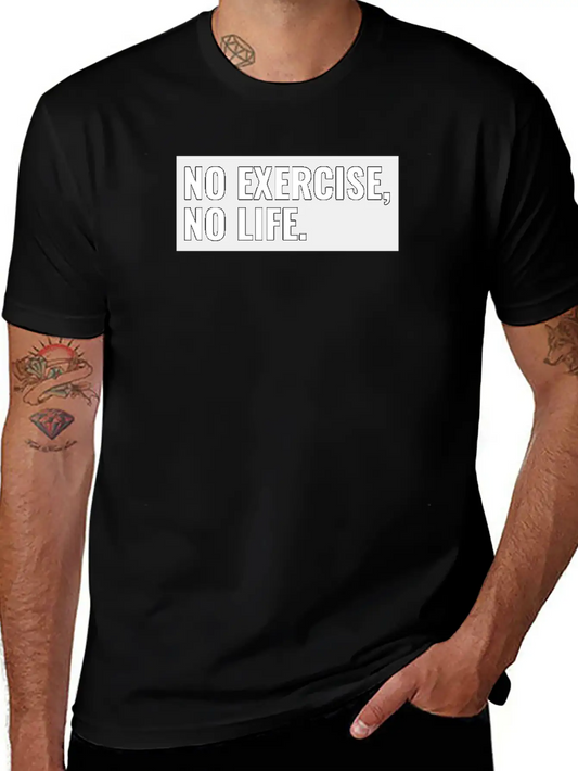 No Exercise, No Life Unisex Casual T-Shirt – Clean Design For Daily Comfort