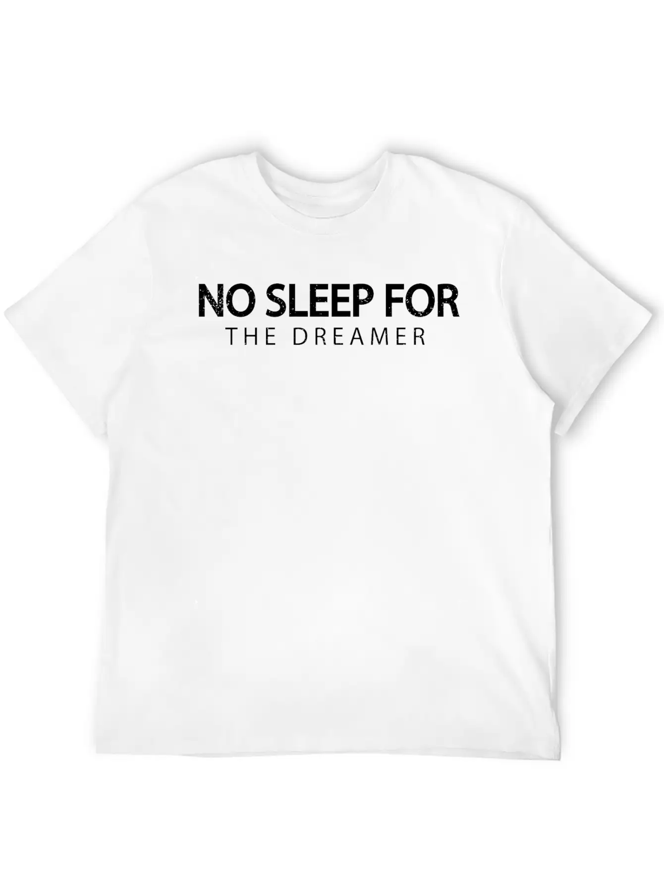 No Sleep For The Dreamer Unisex Casual T-Shirt – Clean Design For Daily Comfort