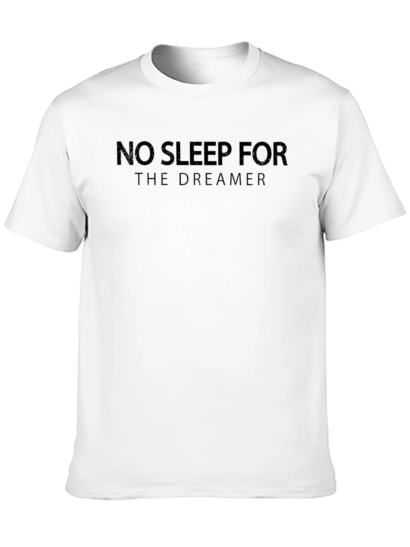 No Sleep For The Dreamer Unisex Casual T-Shirt – Clean Design For Daily Comfort