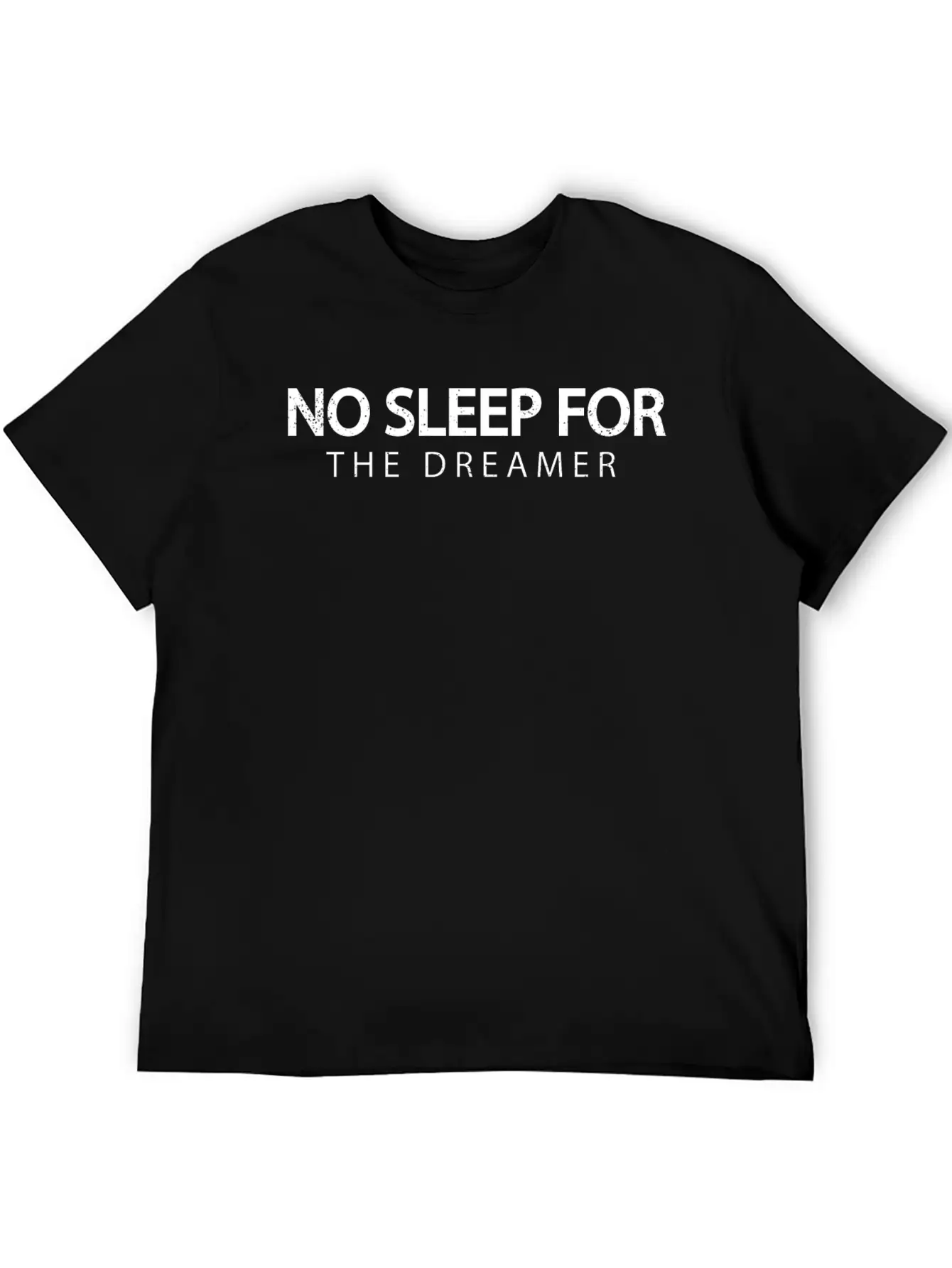 No Sleep For The Dreamer Unisex Casual T-Shirt – Clean Design For Daily Comfort