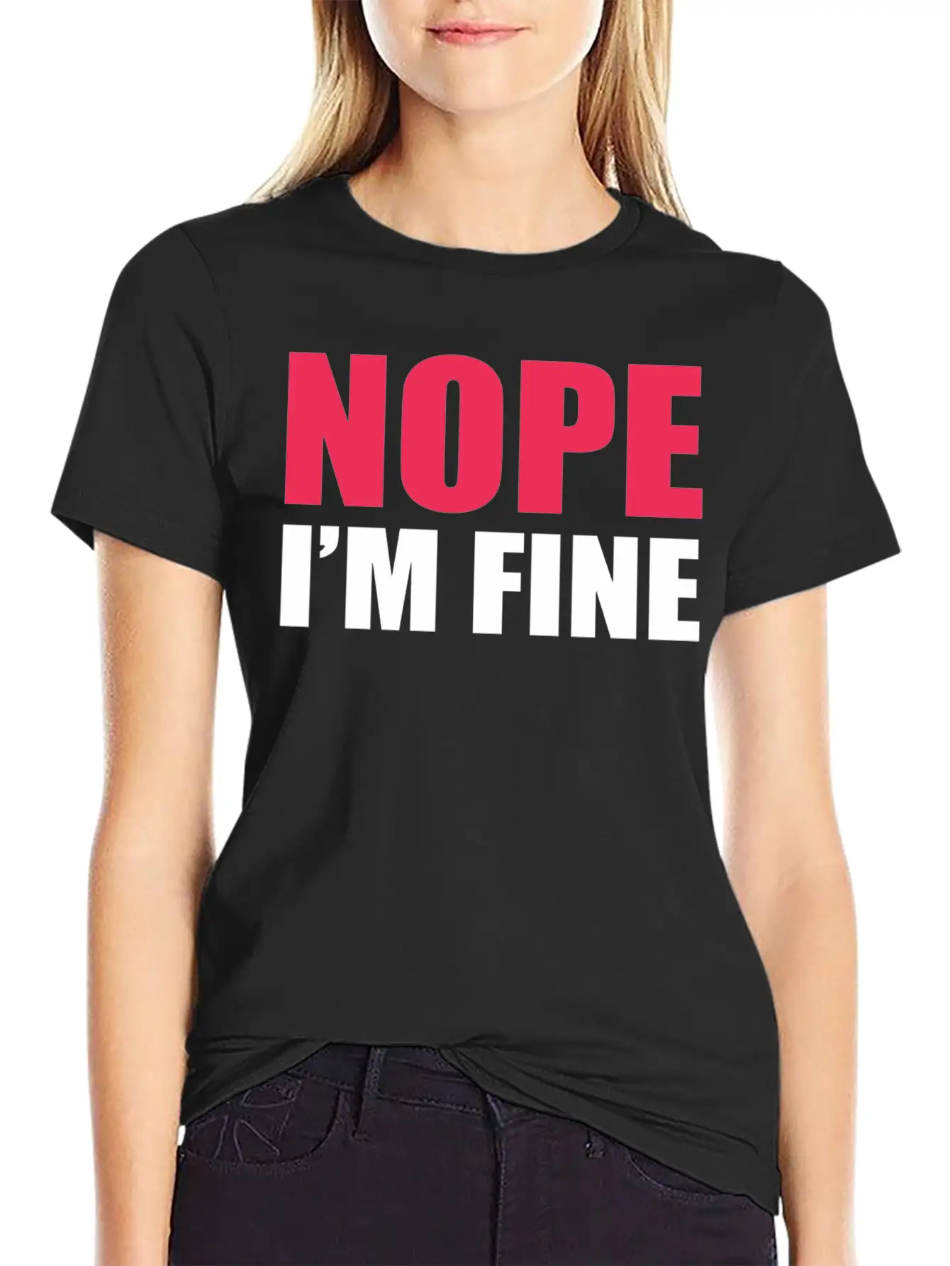 Nope I Am Fine Relaxed Everyday Tee – Lightweight And Durable Cotton