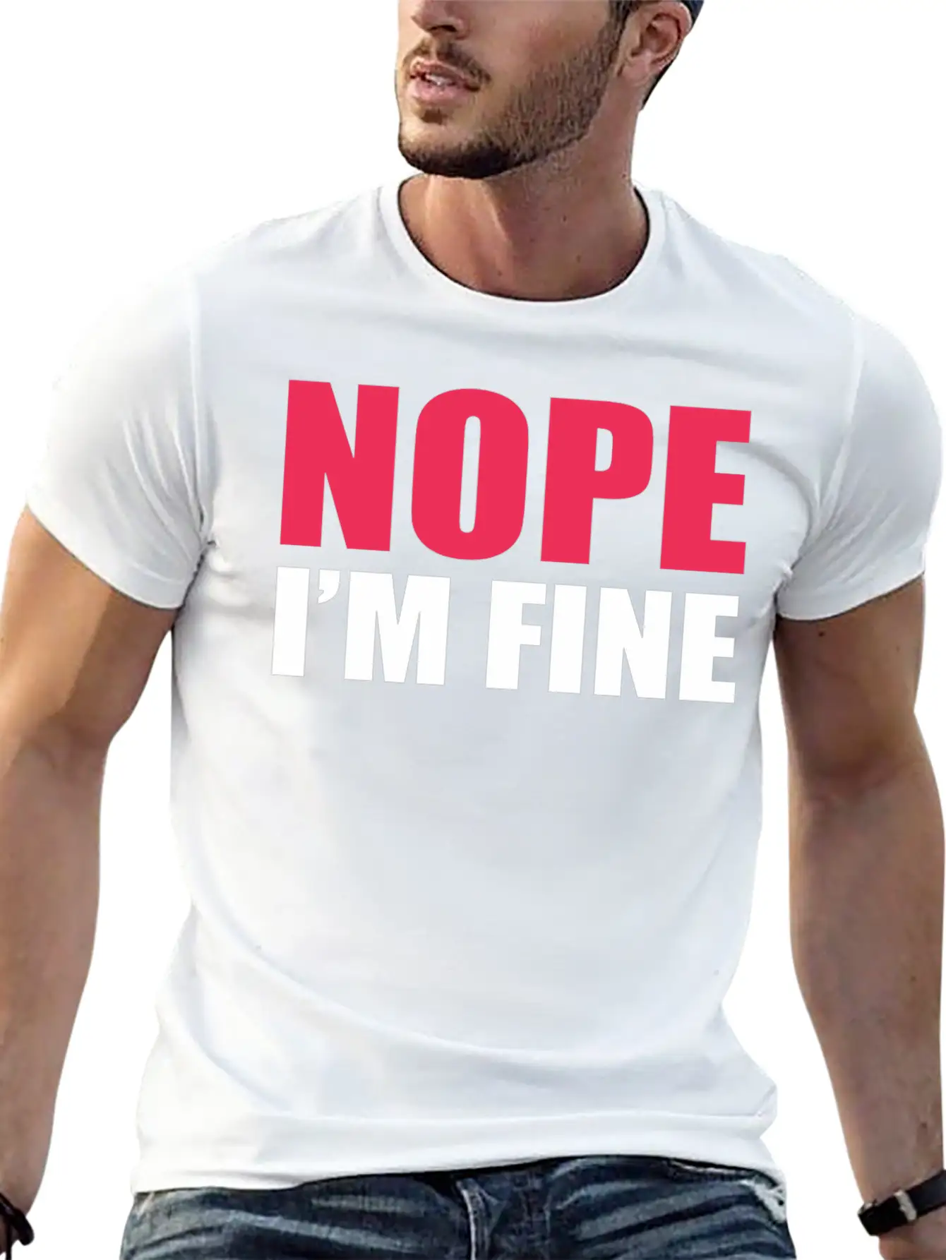 Nope I Am Fine Relaxed Everyday Tee – Lightweight And Durable Cotton