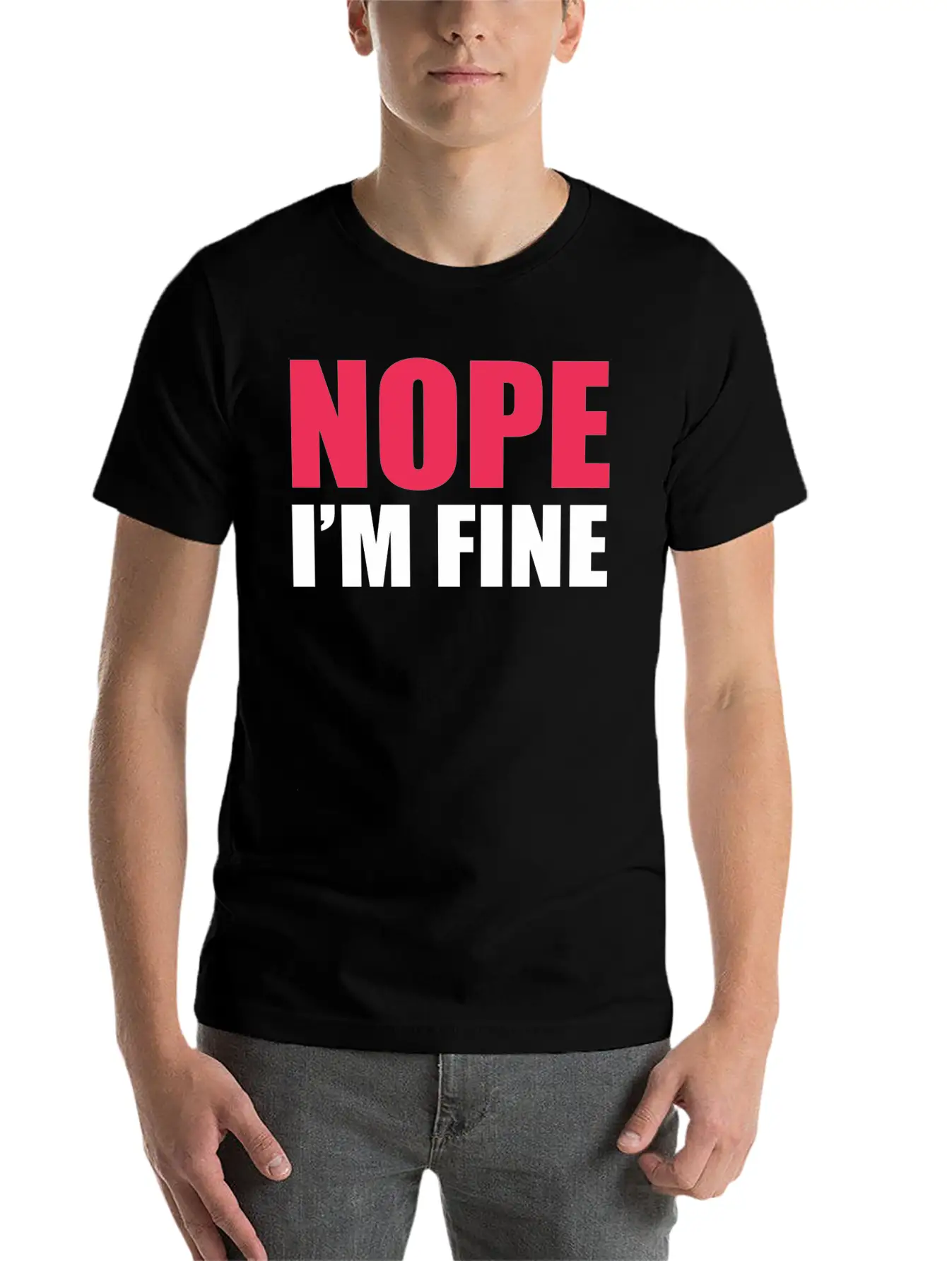 Nope I Am Fine Relaxed Everyday Tee – Lightweight And Durable Cotton