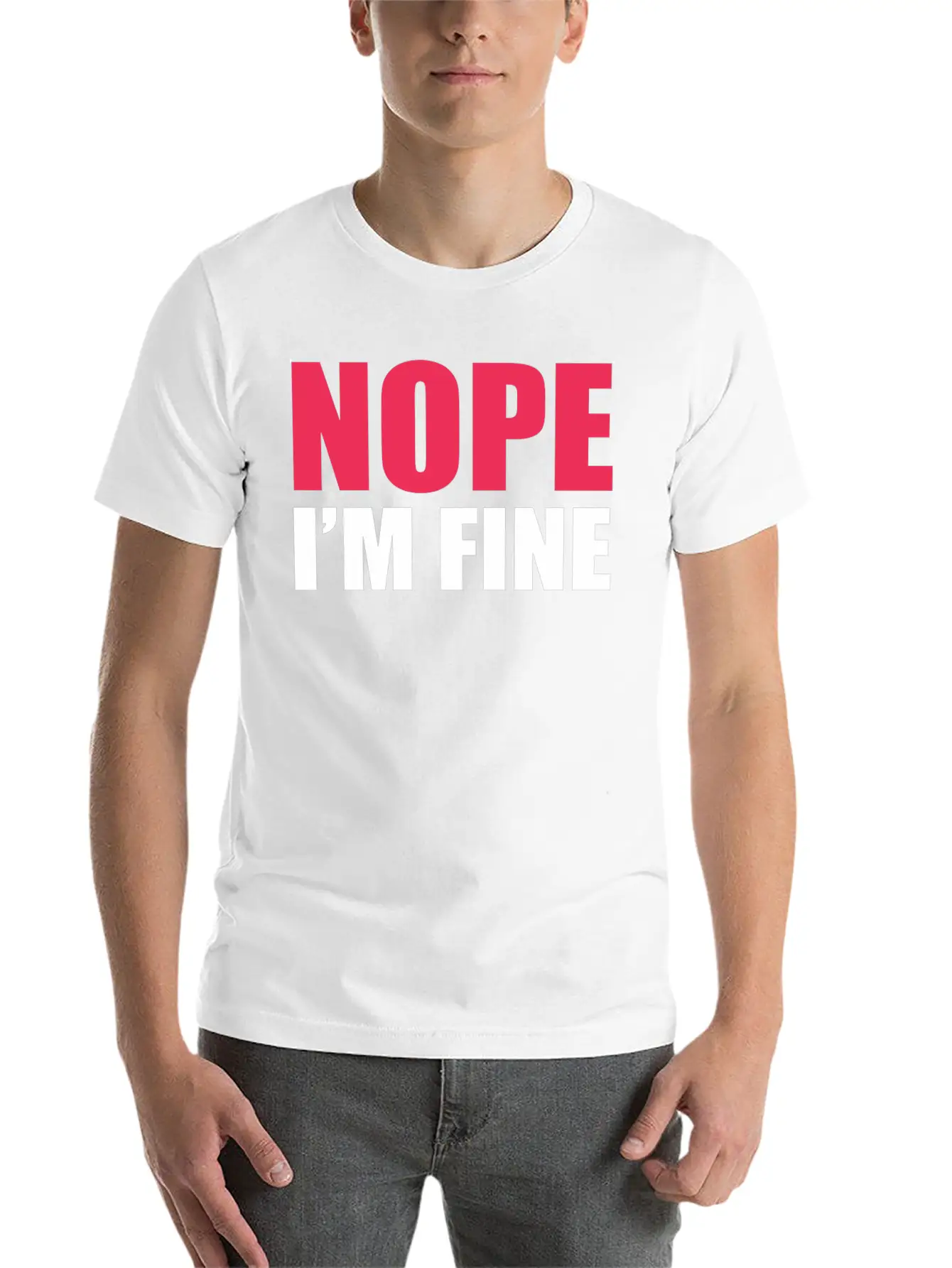 Nope I Am Fine Relaxed Everyday Tee – Lightweight And Durable Cotton