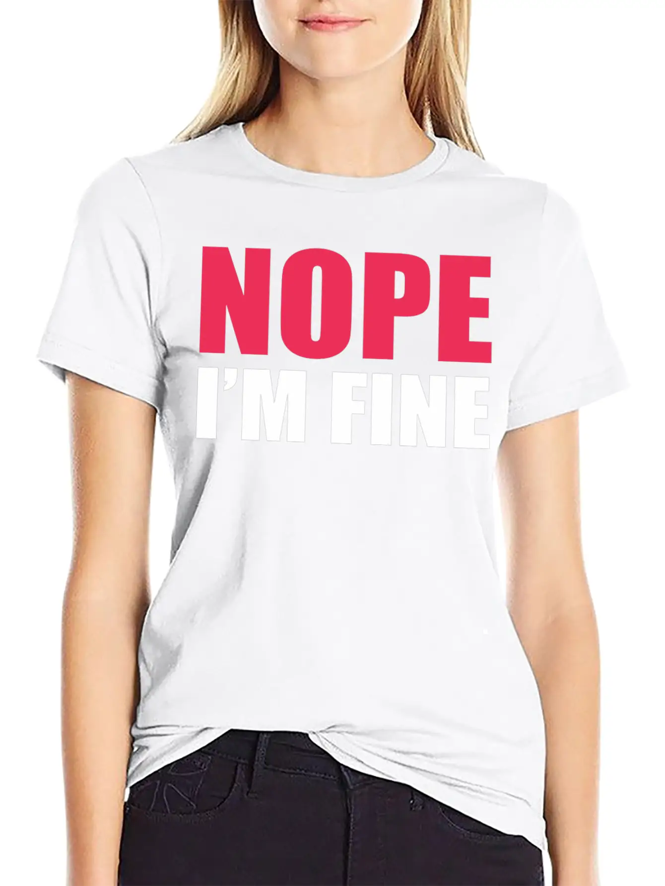 Nope I Am Fine Relaxed Everyday Tee – Lightweight And Durable Cotton