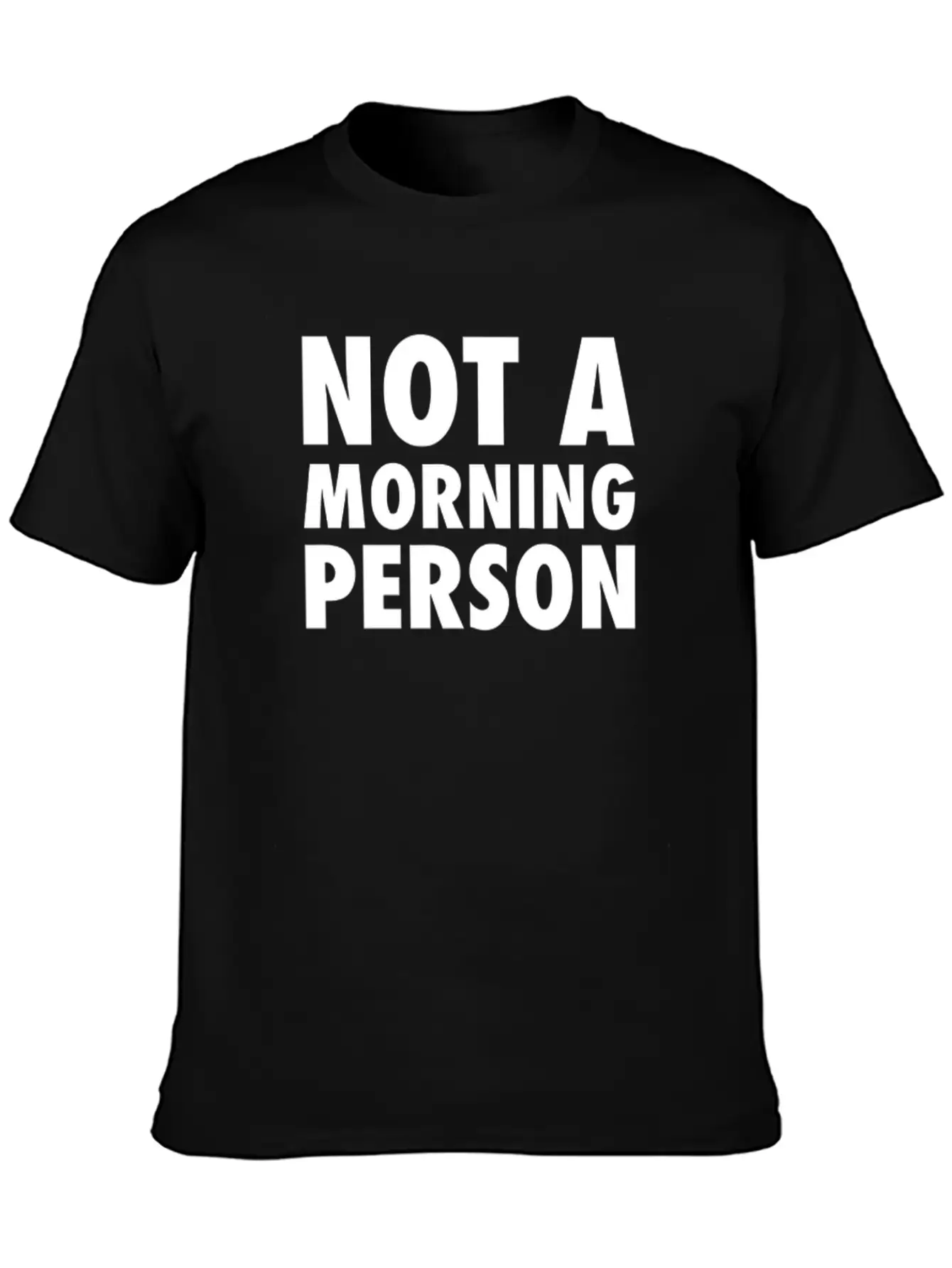 Not A Morning Person Modern Fit Casual T-Shirt – Clean And Versatile Design