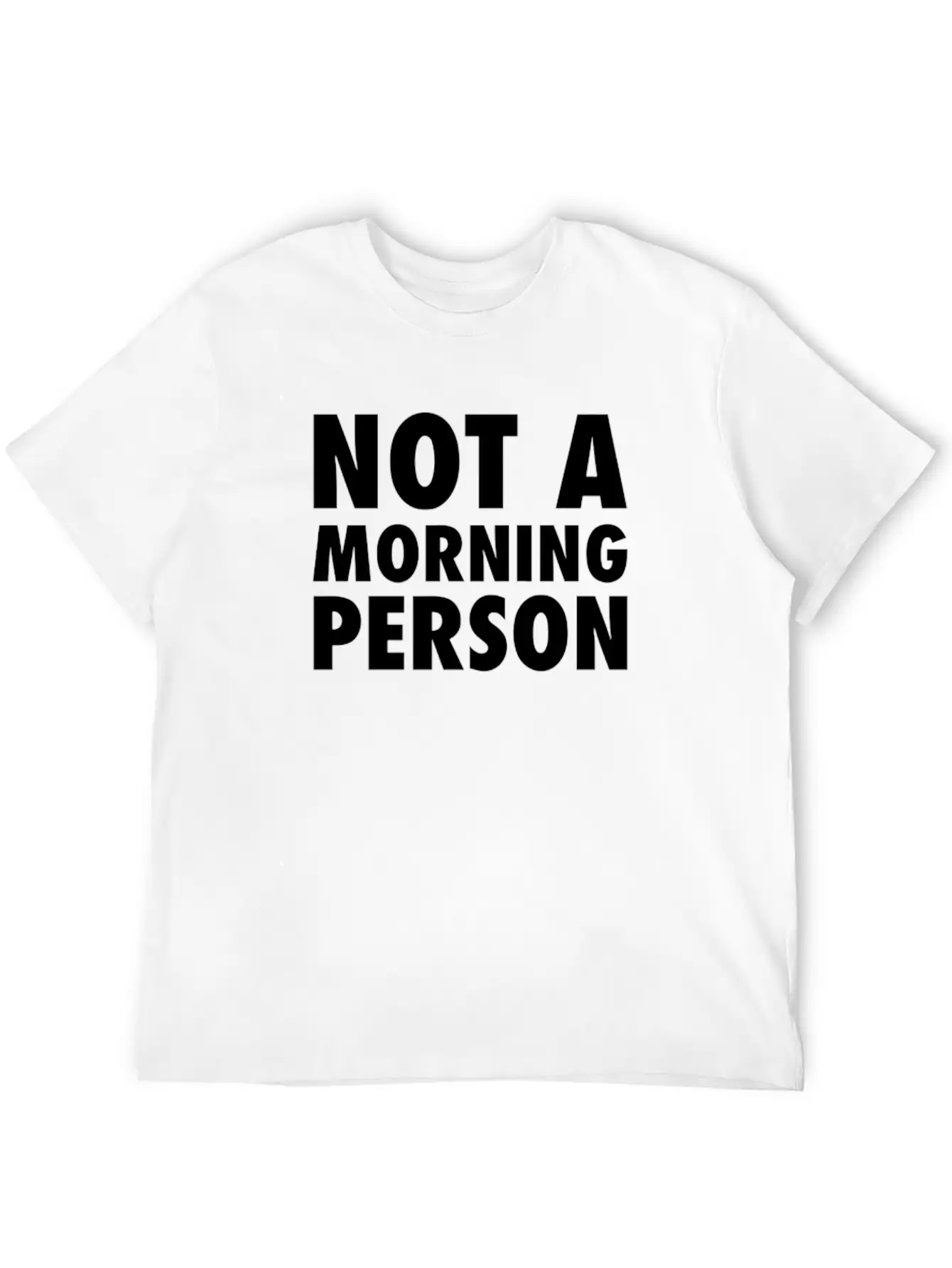 Not A Morning Person Modern Fit Casual T-Shirt – Clean And Versatile Design