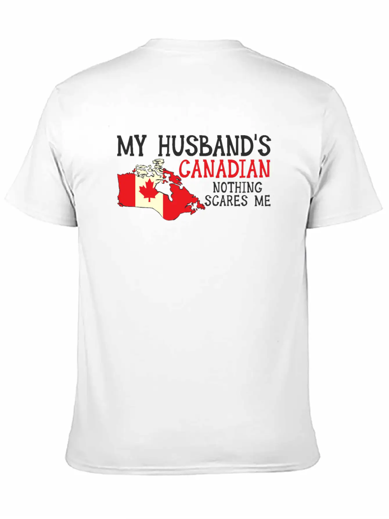 Nothing Scares Me Husband Wife Canada Married Classic Fit Graphic Tee For Daily Comfort – Unisex Cotton Shirt