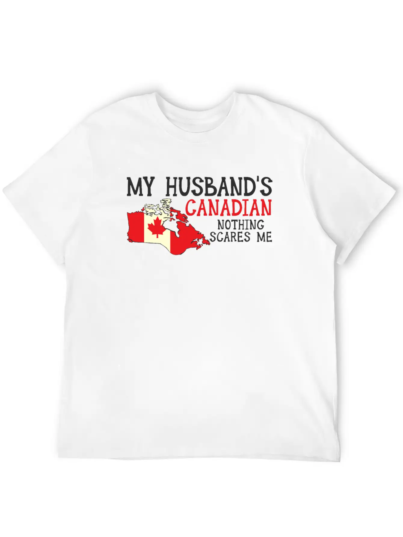 Nothing Scares Me Husband Wife Canada Married Classic Fit Graphic Tee For Daily Comfort – Unisex Cotton Shirt