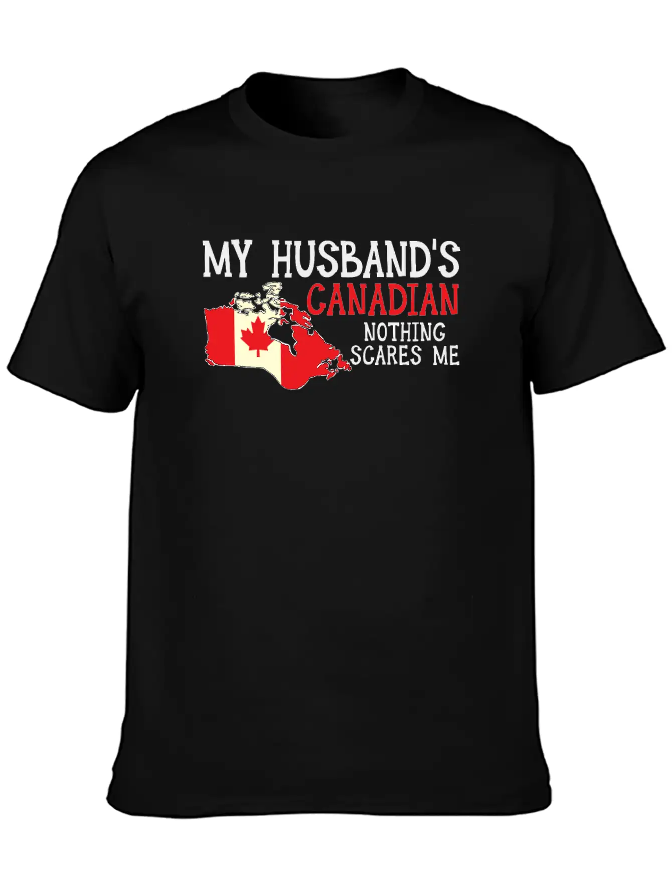 Nothing Scares Me Husband Wife Canada Married Classic Fit Graphic Tee For Daily Comfort – Unisex Cotton Shirt