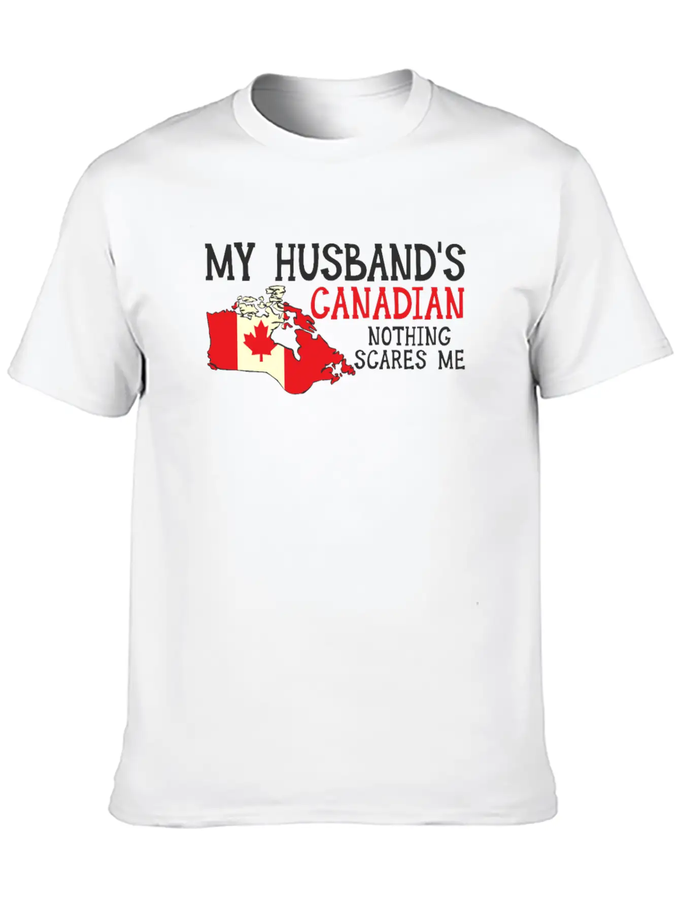 Nothing Scares Me Husband Wife Canada Married Classic Fit Graphic Tee For Daily Comfort – Unisex Cotton Shirt