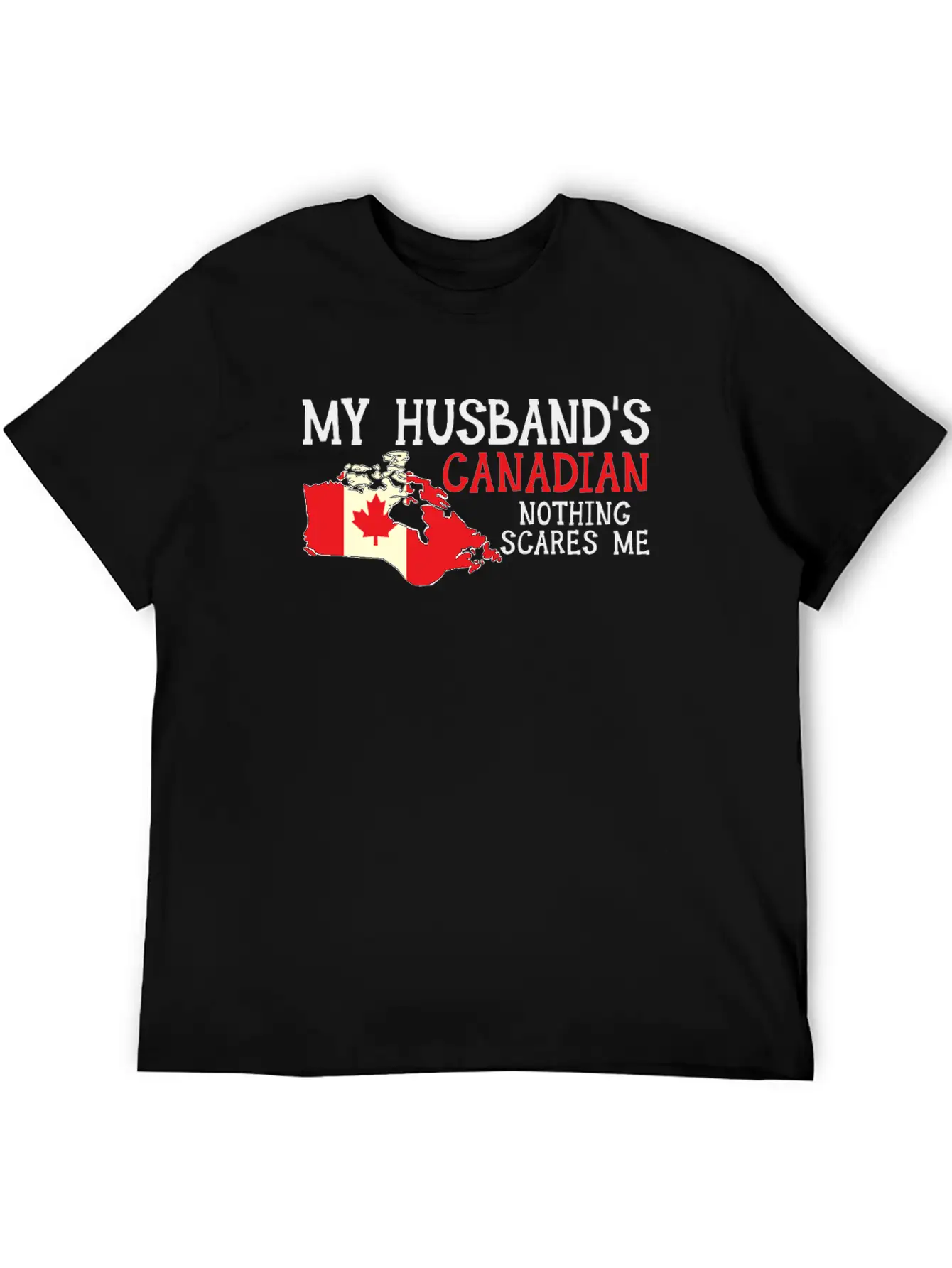 Nothing Scares Me Husband Wife Canada Married Classic Fit Graphic Tee For Daily Comfort – Unisex Cotton Shirt
