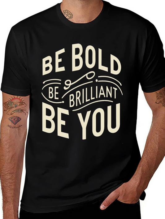 Be Bold T-Shirt - Inspirational Graphic Tee