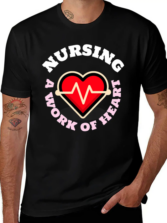 Nursing A Work Of Heart Unisex Casual T-Shirt – Clean Design For Daily Comfort
