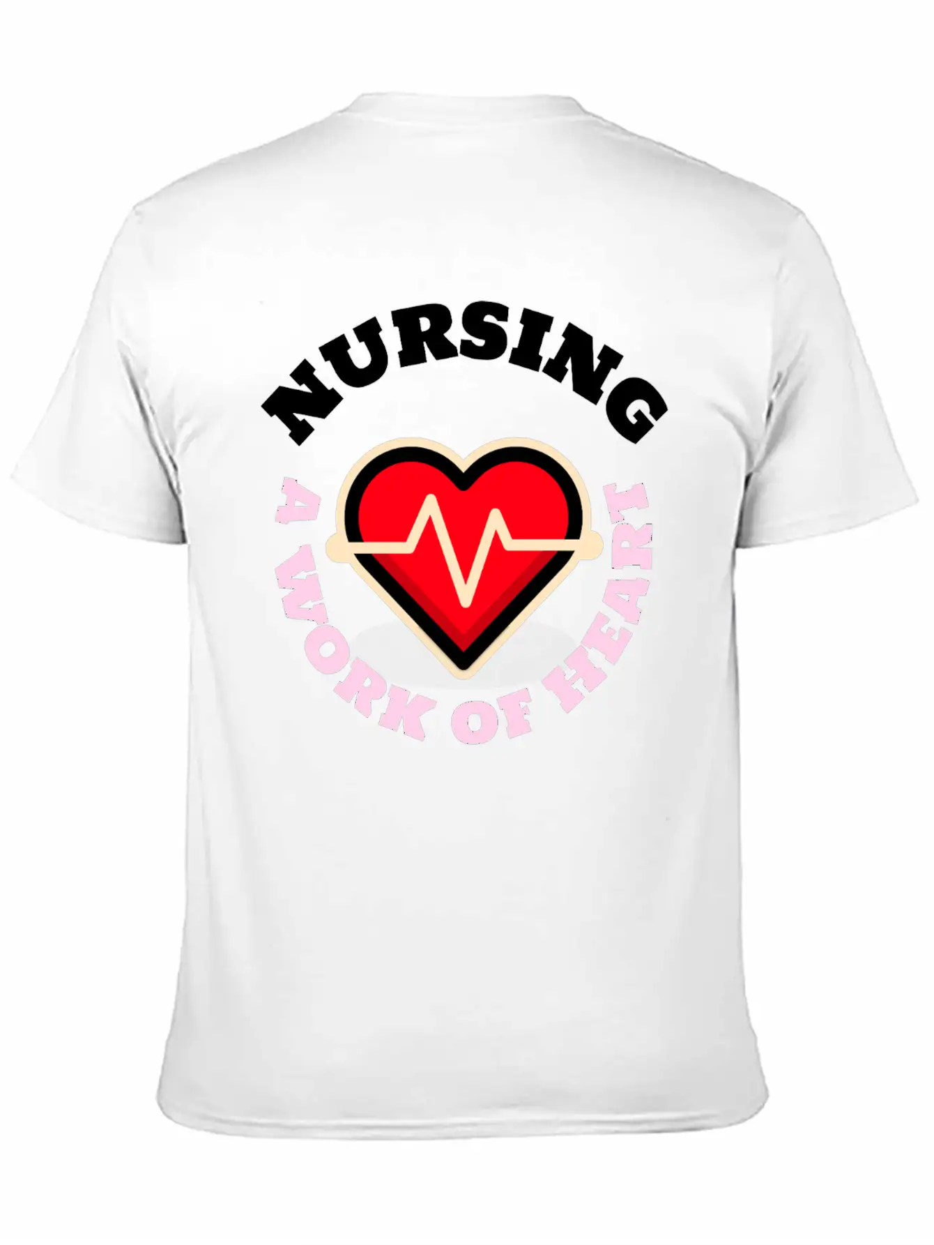 Nursing A Work Of Heart Unisex Casual T-Shirt – Clean Design For Daily Comfort