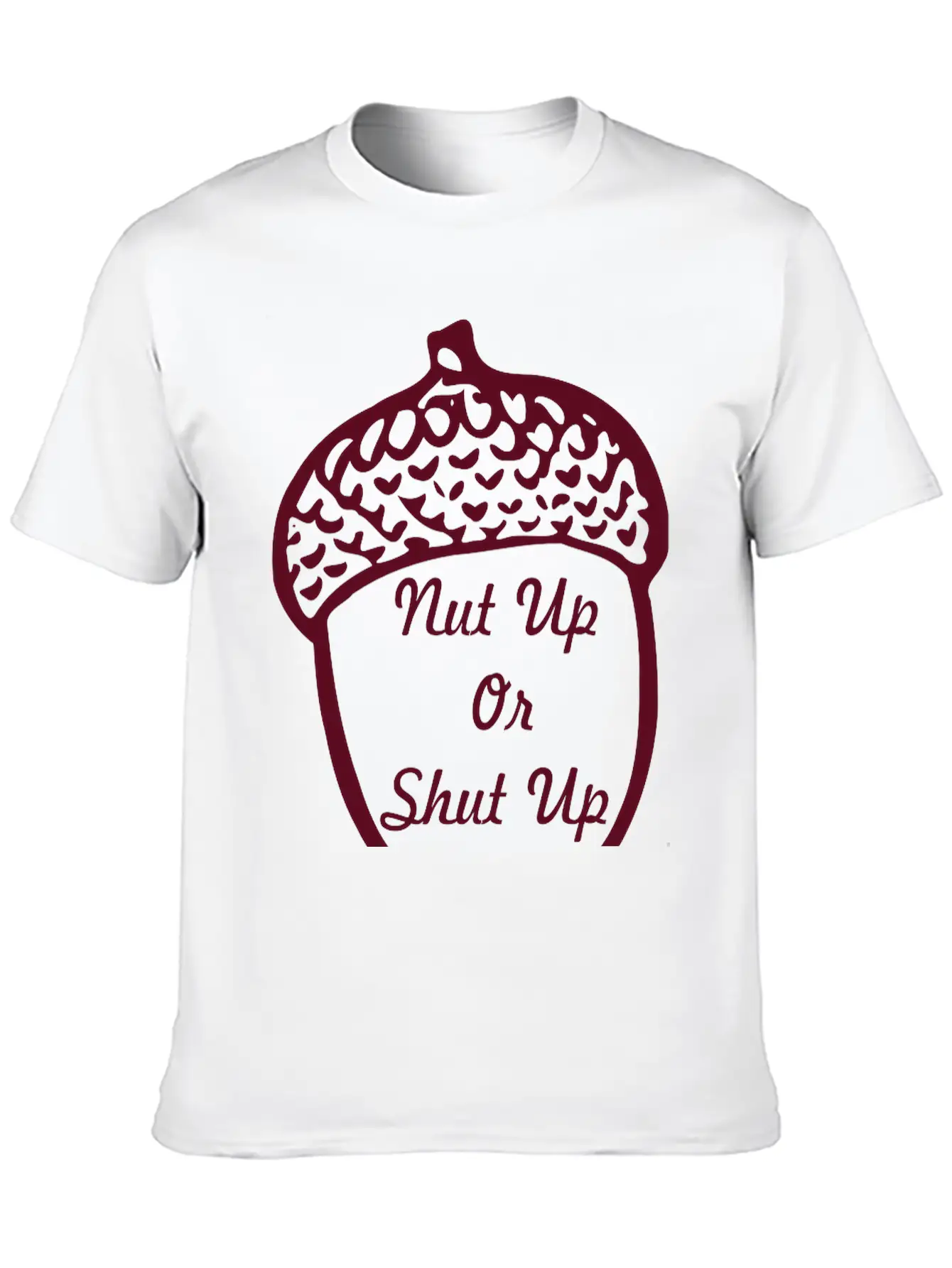 Nut Up Or Shut Up Stylish Everyday T-Shirt – Unisex Basic Cotton Tee