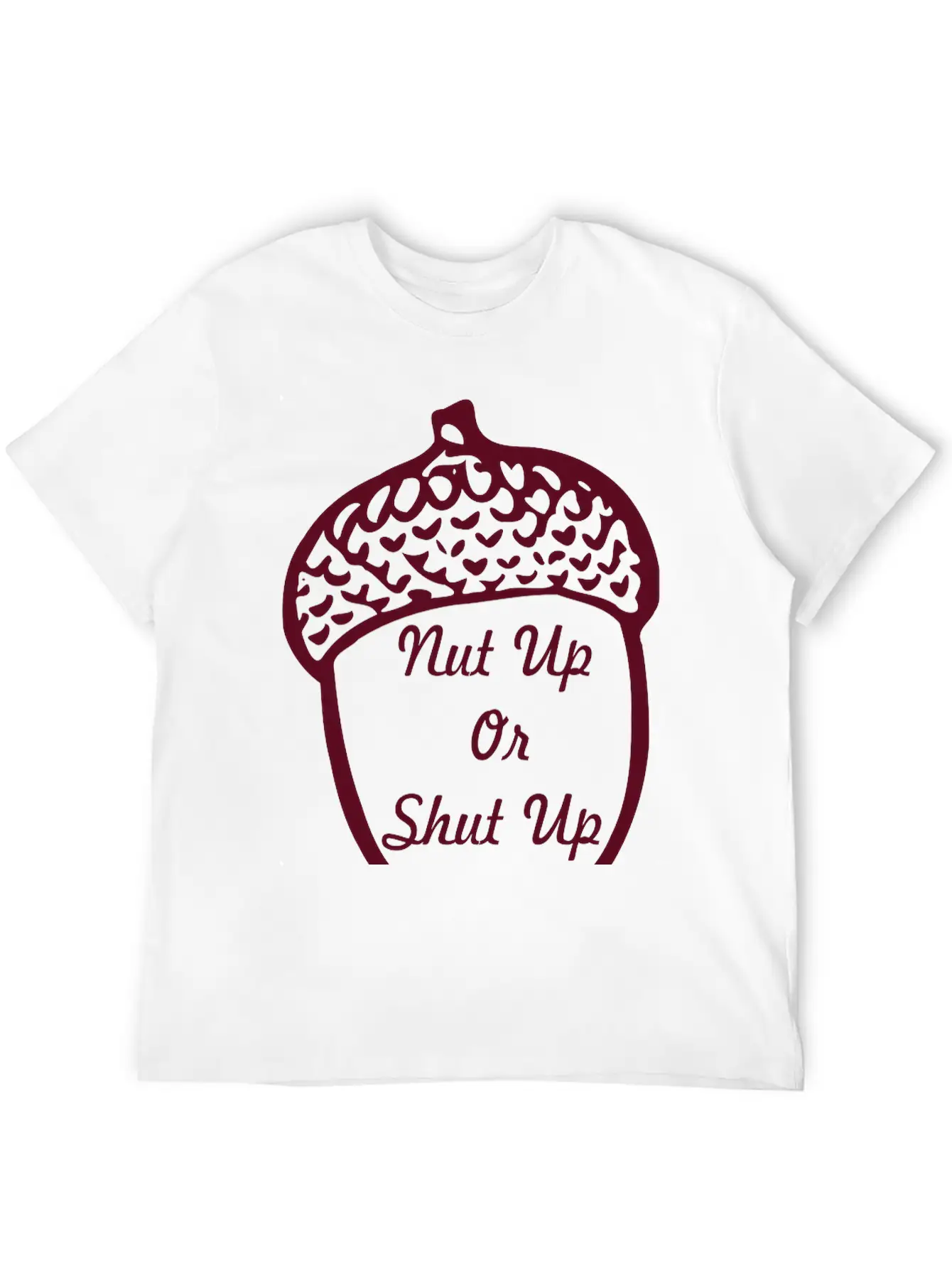 Nut Up Or Shut Up Stylish Everyday T-Shirt – Unisex Basic Cotton Tee