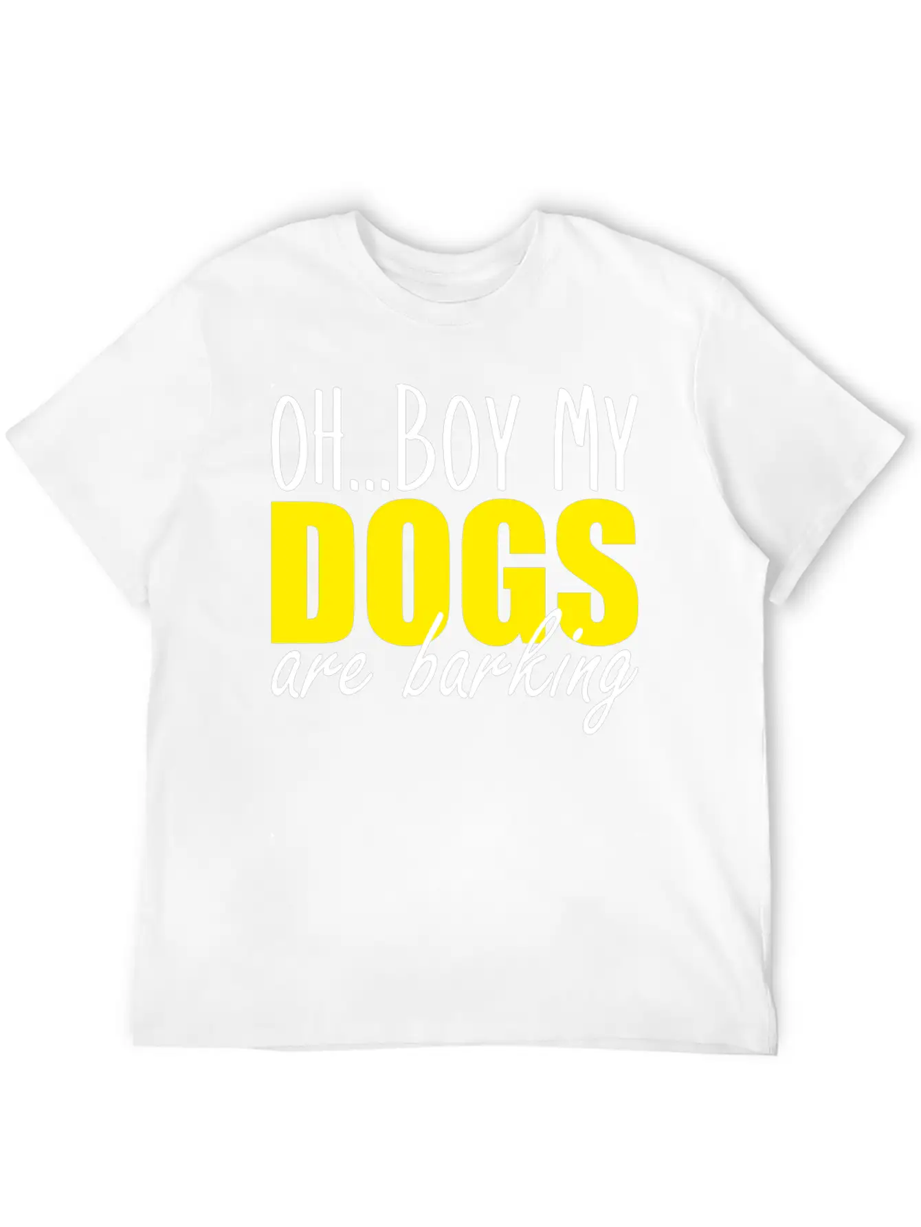 Oh Boy My Dogs Are Barking Relaxed Everyday Tee – Lightweight And Durable Cotton