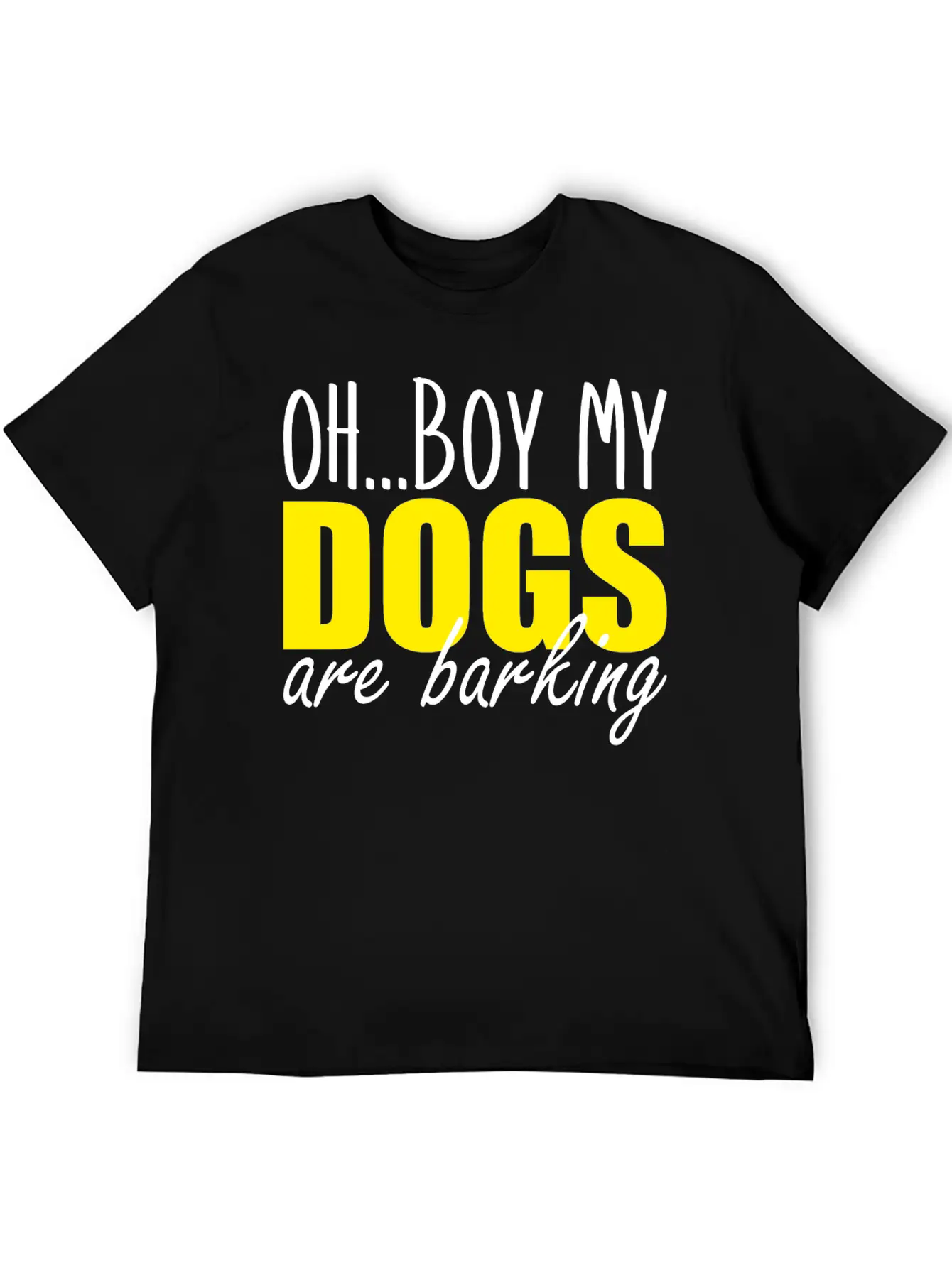 Oh Boy My Dogs Are Barking Relaxed Everyday Tee – Lightweight And Durable Cotton