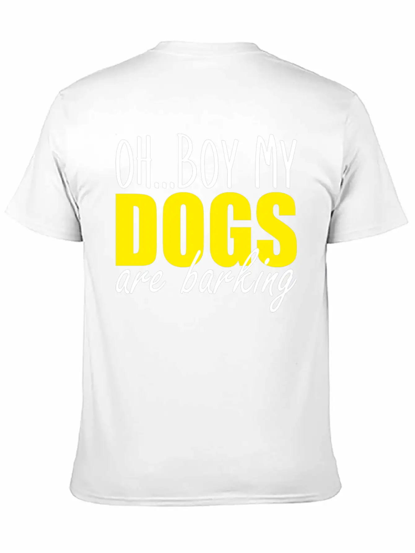 Oh Boy My Dogs Are Barking Relaxed Everyday Tee – Lightweight And Durable Cotton
