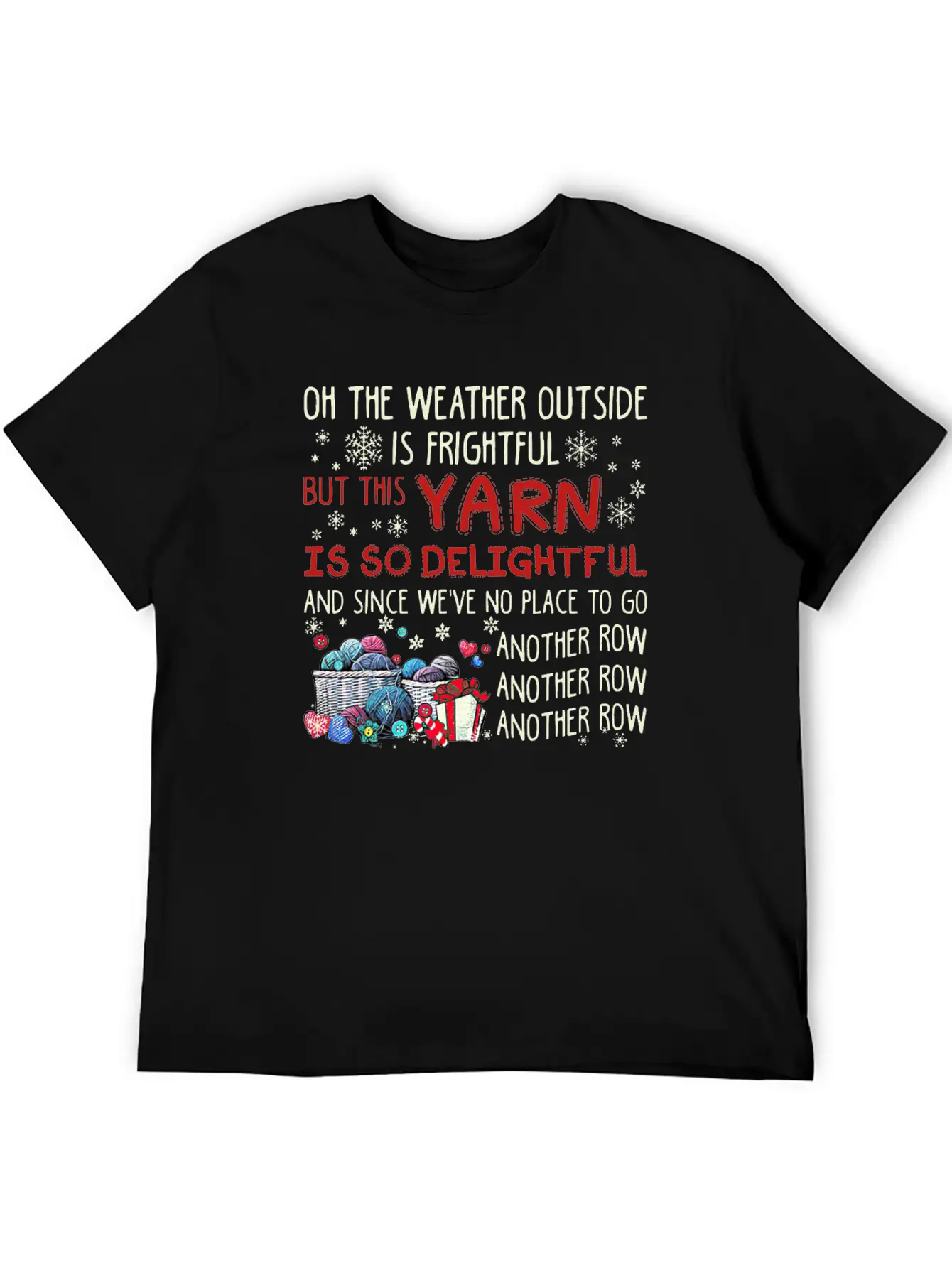 Oh The Weather Outside Is Frightful But This Yarn Basic Graphic T-Shirt – Daily Comfort In Soft Cotton