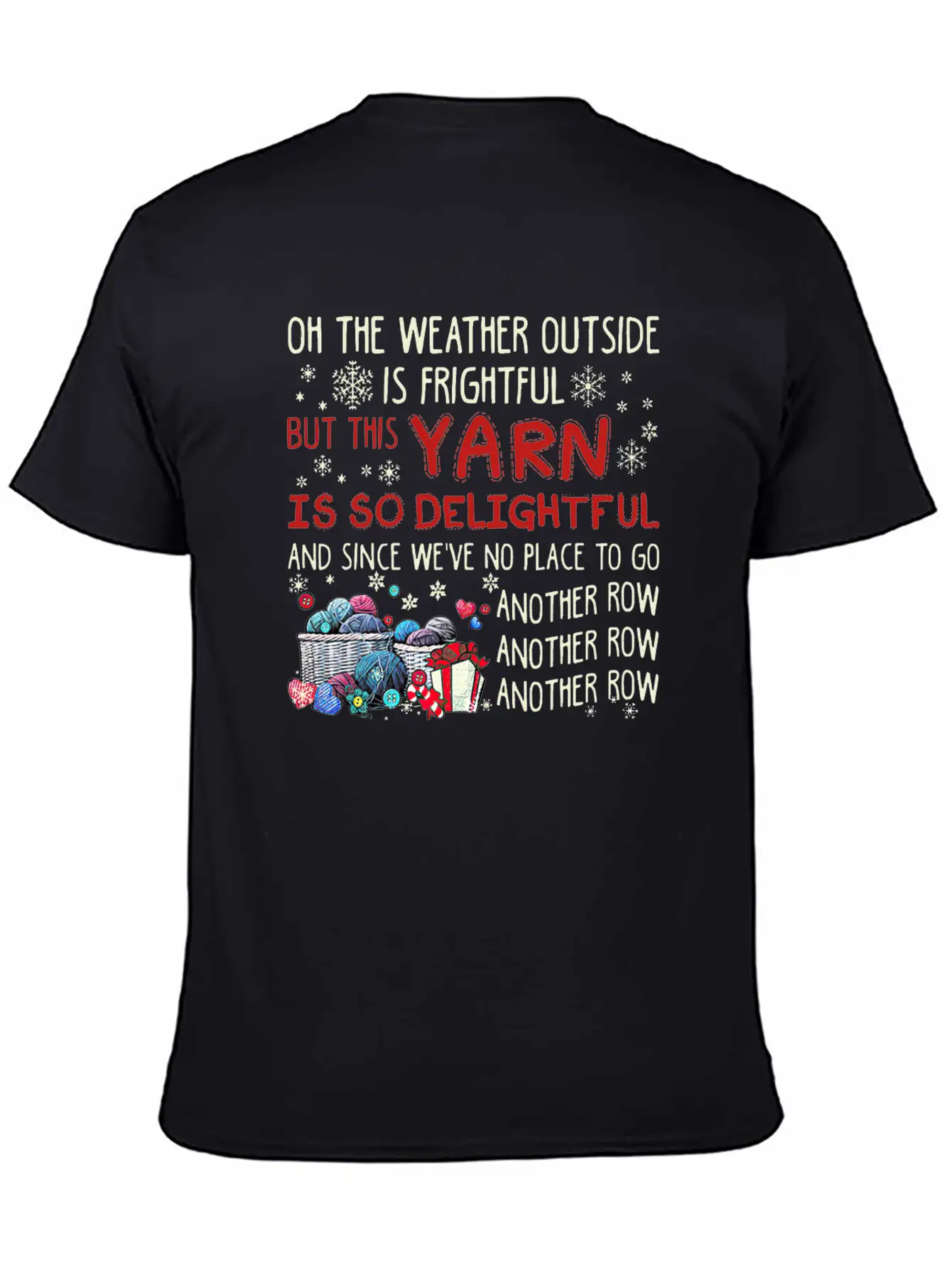 Oh The Weather Outside Is Frightful But This Yarn Basic Graphic T-Shirt – Daily Comfort In Soft Cotton