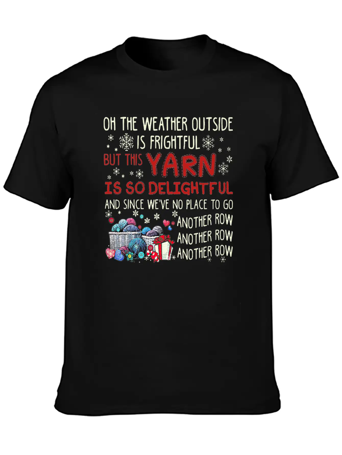 Oh The Weather Outside Is Frightful But This Yarn Basic Graphic T-Shirt – Daily Comfort In Soft Cotton