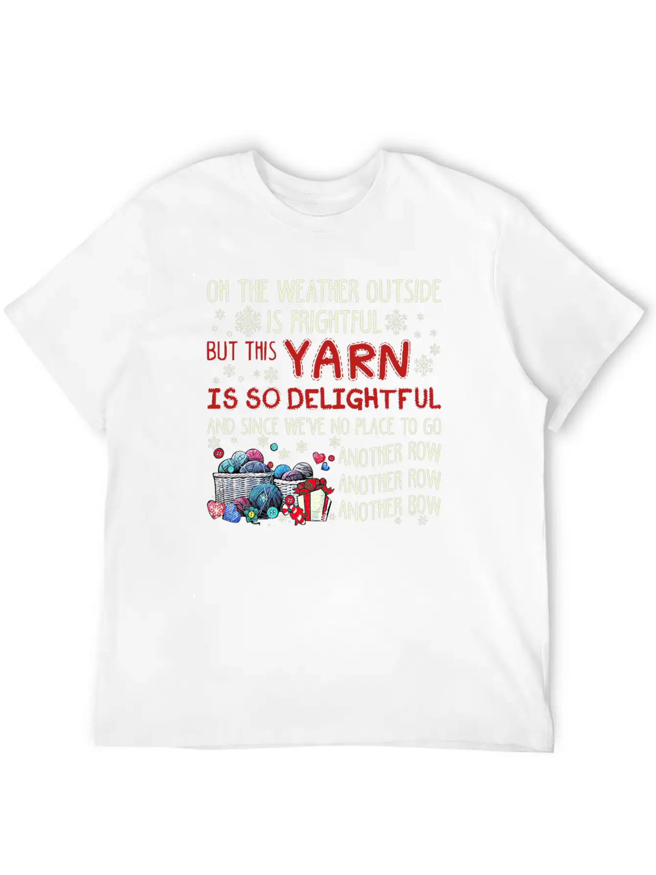 Oh The Weather Outside Is Frightful But This Yarn Basic Graphic T-Shirt – Daily Comfort In Soft Cotton