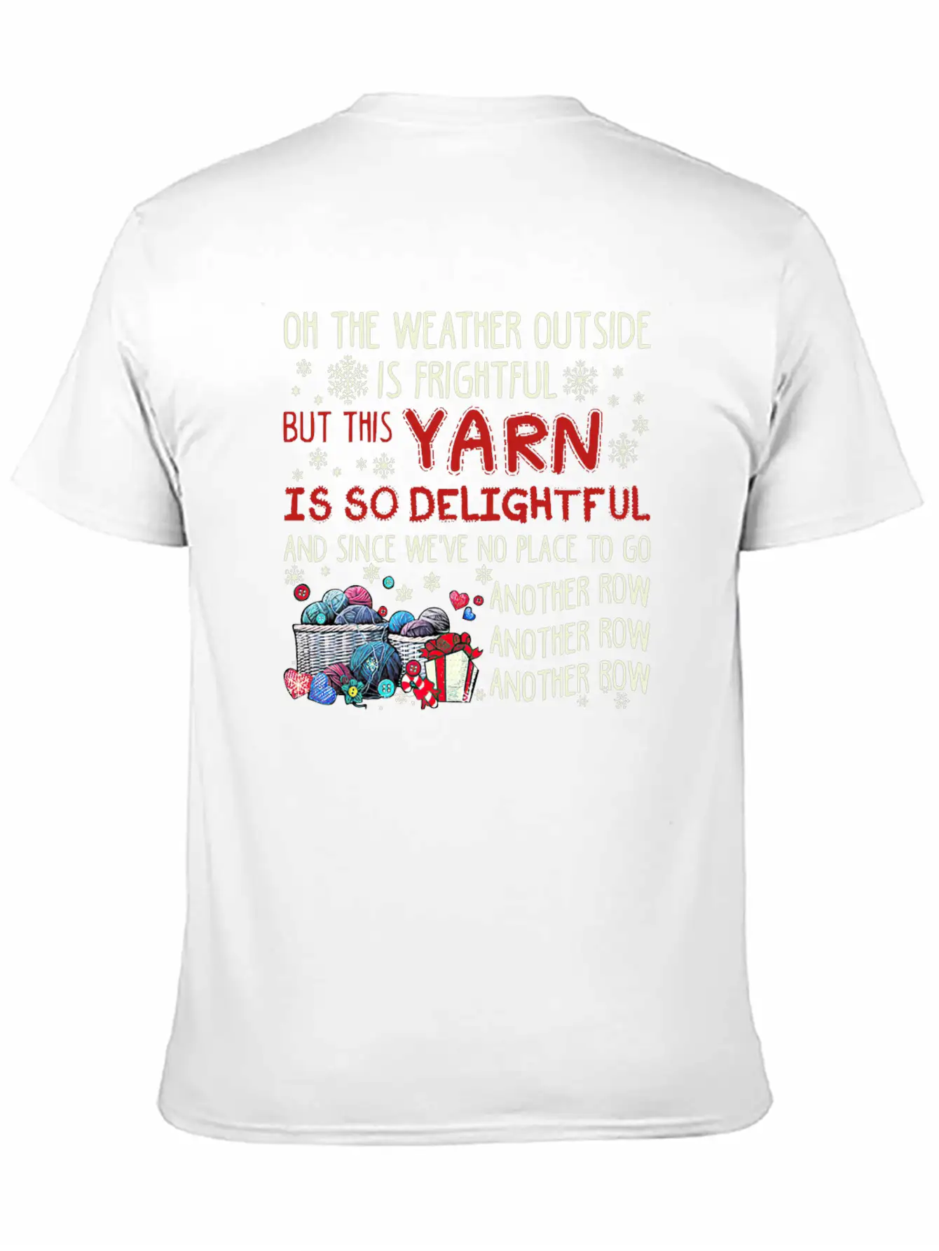Oh The Weather Outside Is Frightful But This Yarn Basic Graphic T-Shirt – Daily Comfort In Soft Cotton