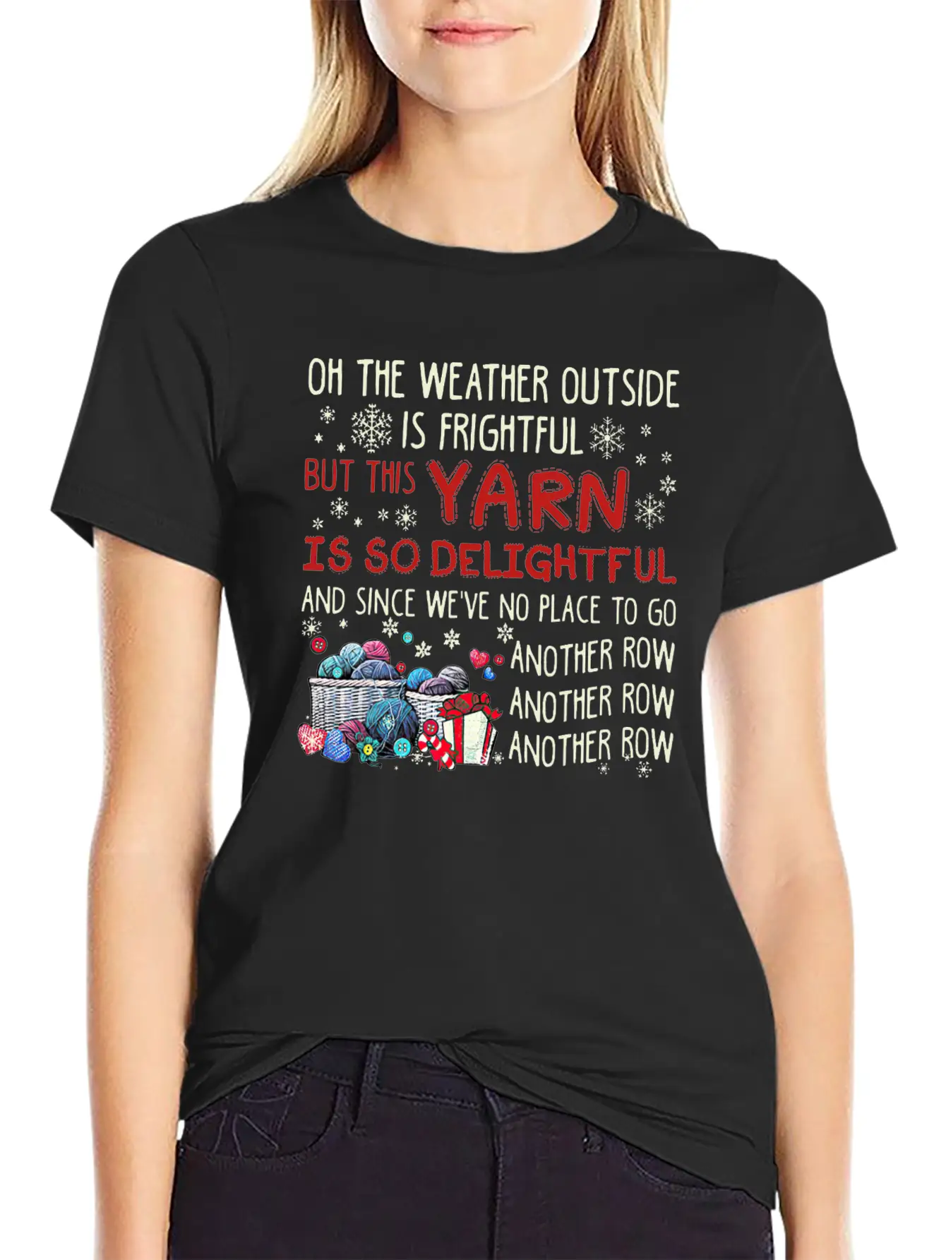Oh The Weather Outside Is Frightful But This Yarn Basic Graphic T-Shirt – Daily Comfort In Soft Cotton