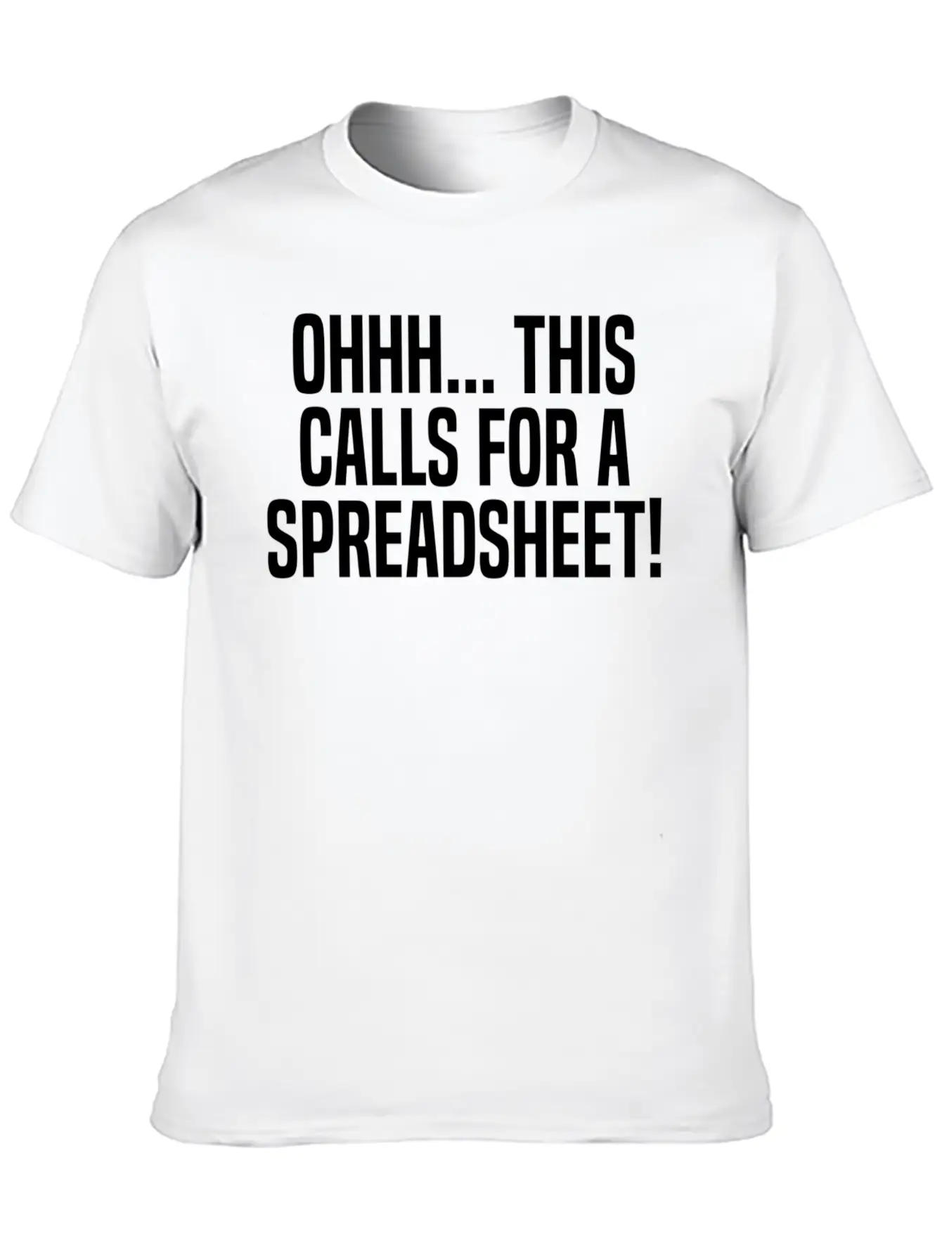 Ohhh This Calls For A Spreadsheet Actuarial Analys Stylish Everyday T-Shirt – Unisex Basic Cotton Tee
