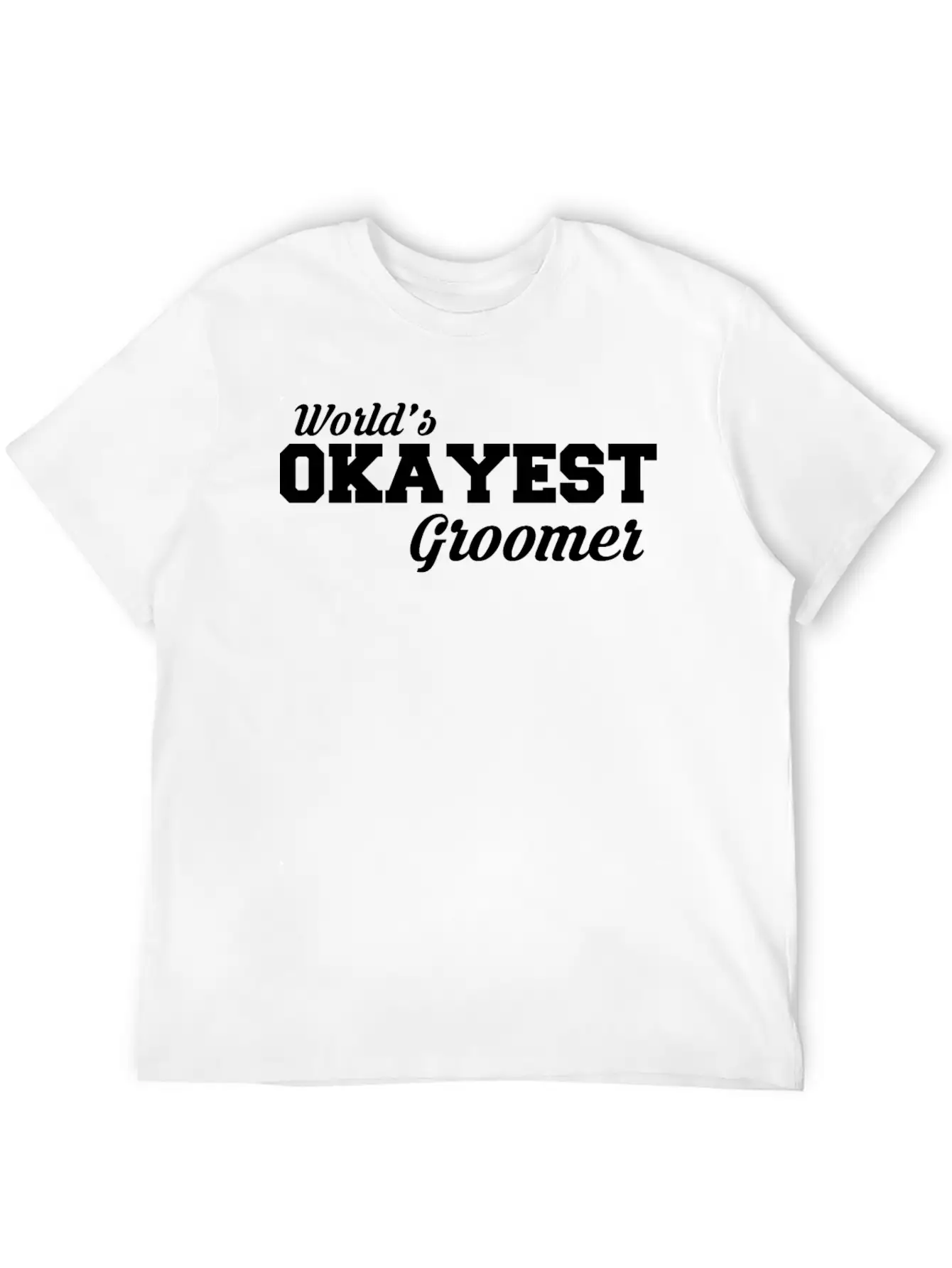 Okayest Groomer Amazing T Shirt Design Unisex Casual T-Shirt – Clean Design For Daily Comfort