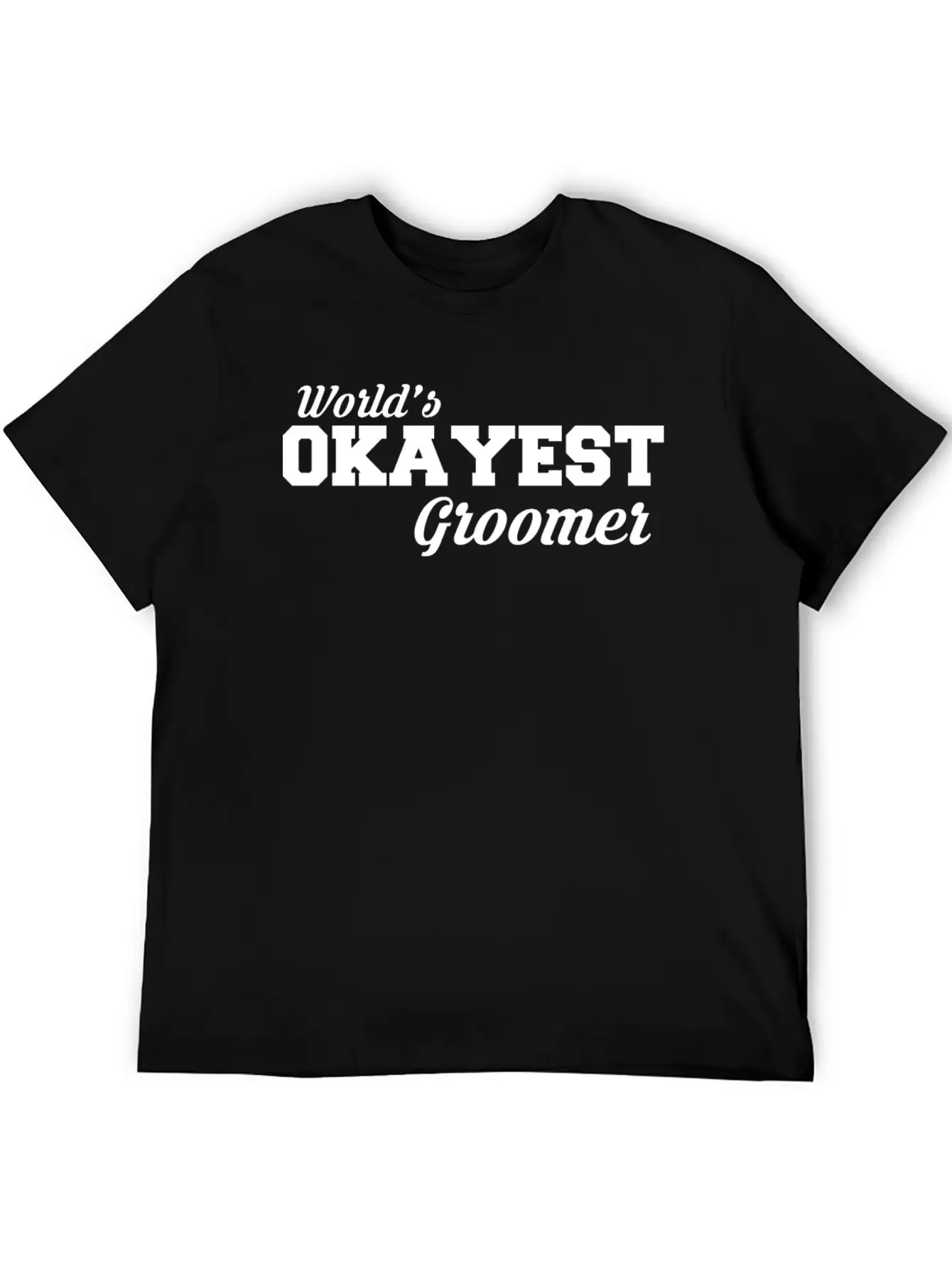 Okayest Groomer Amazing T Shirt Design Unisex Casual T-Shirt – Clean Design For Daily Comfort