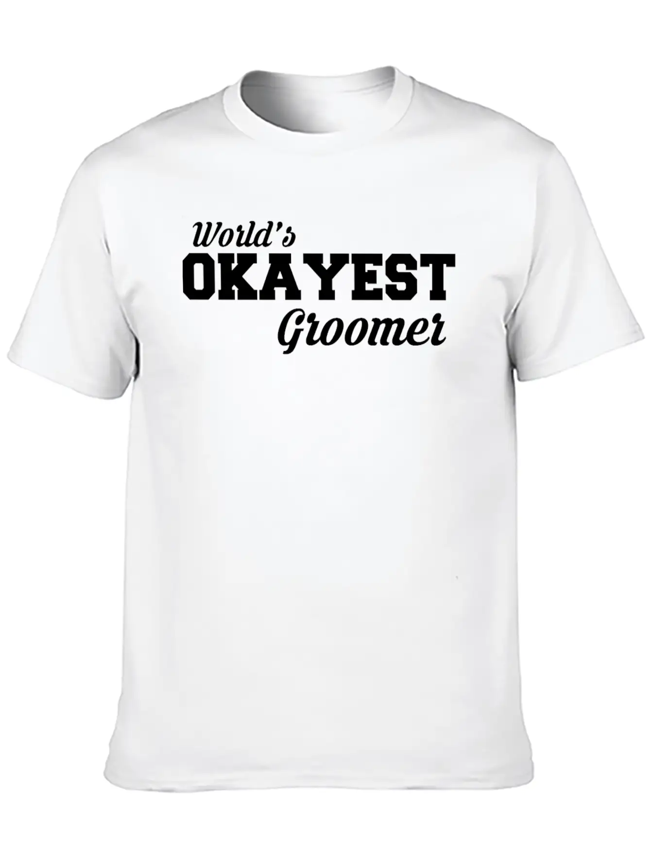 Okayest Groomer Amazing T Shirt Design Unisex Casual T-Shirt – Clean Design For Daily Comfort