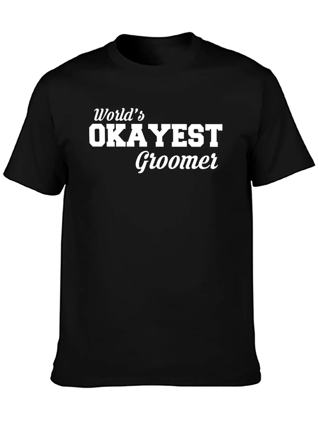 Okayest Groomer Amazing T Shirt Design Unisex Casual T-Shirt – Clean Design For Daily Comfort