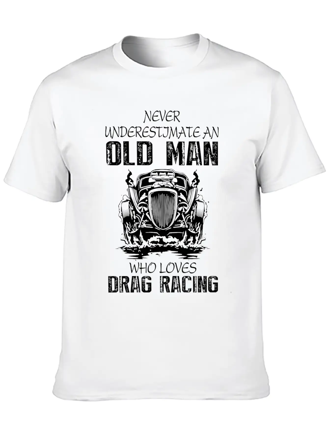 Old Man Who Loves Drag Racing T Shirt Stylish Everyday T-Shirt – Unisex Basic Cotton Tee