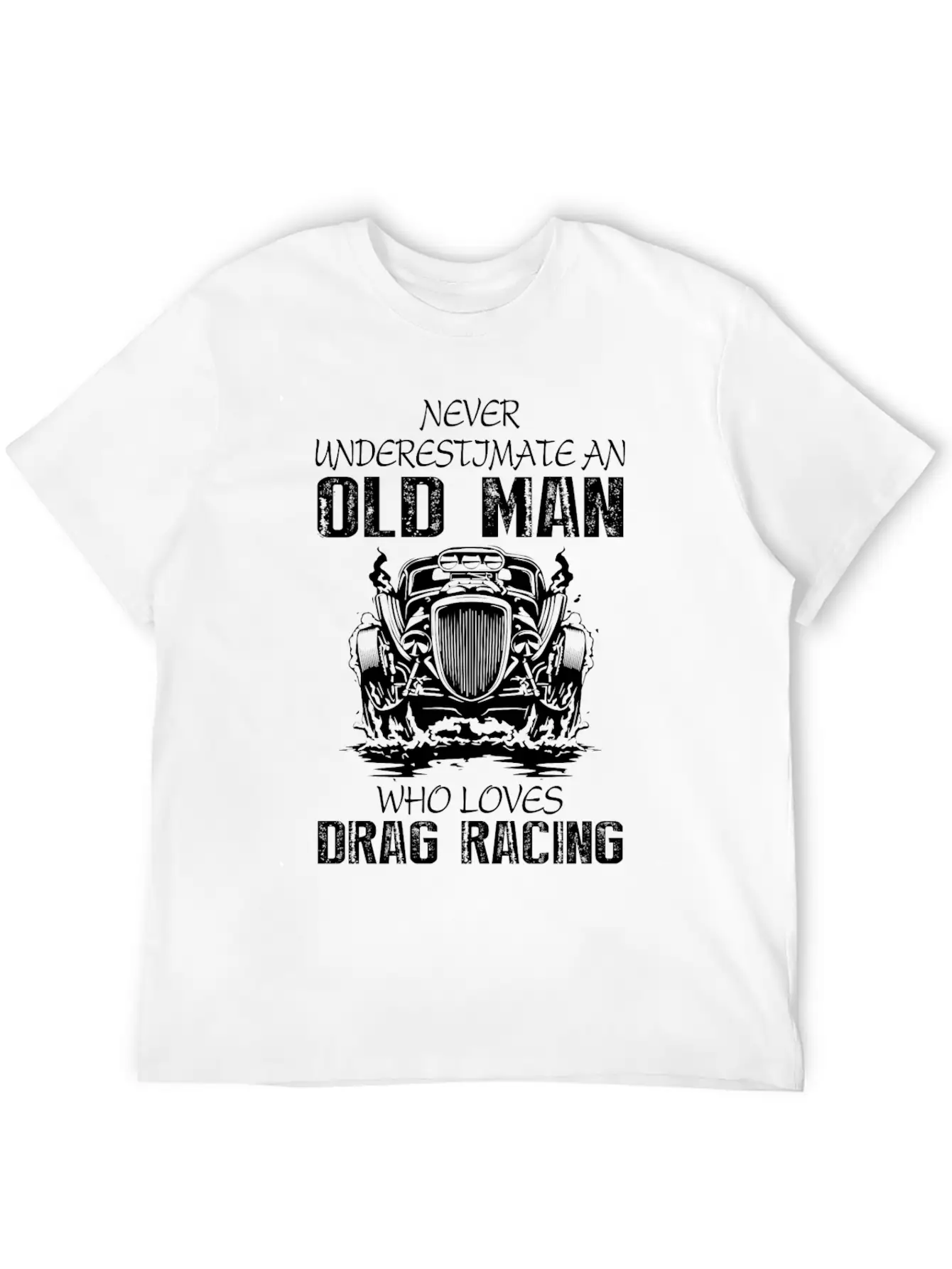 Old Man Who Loves Drag Racing T Shirt Stylish Everyday T-Shirt – Unisex Basic Cotton Tee