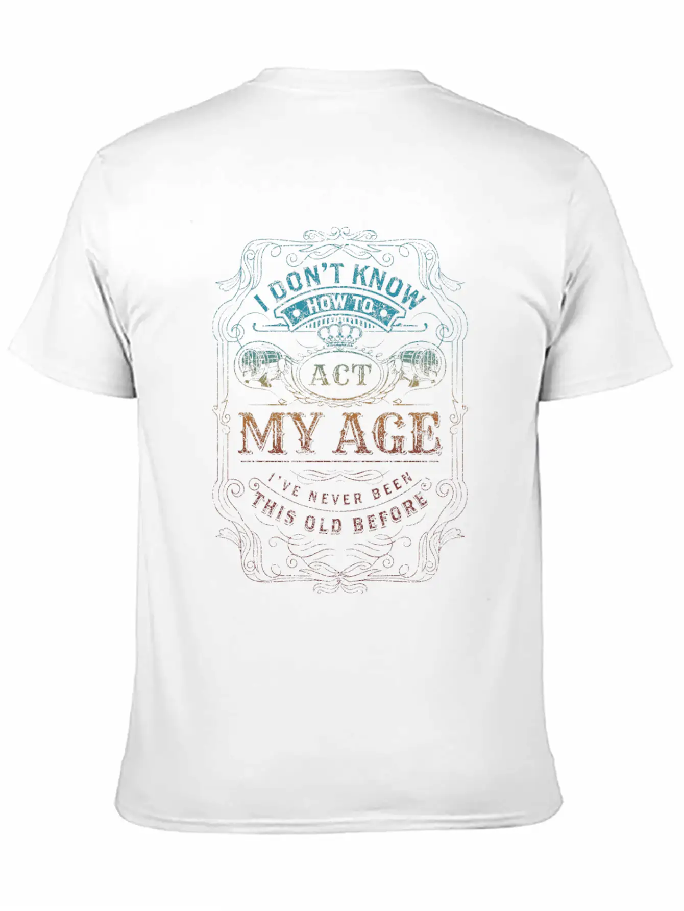 Old People Funny Acting Your Age Funny Act My Age Classic Fit Graphic Tee For Daily Comfort – Unisex Cotton Shirt