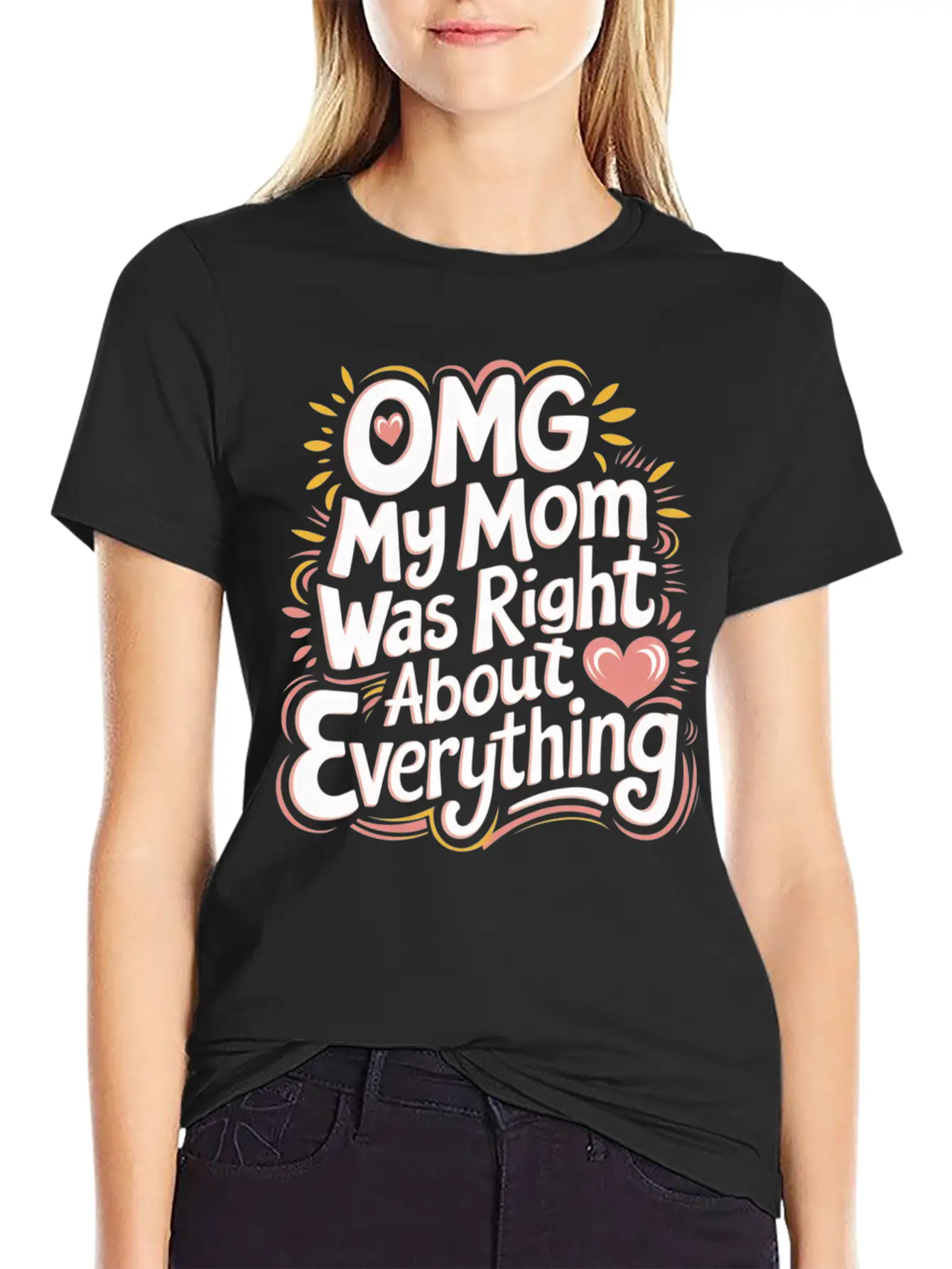 OMG My Mom Was Right About Everything 11 Essential Cotton Tee For Daily Outfits – Unisex Style
